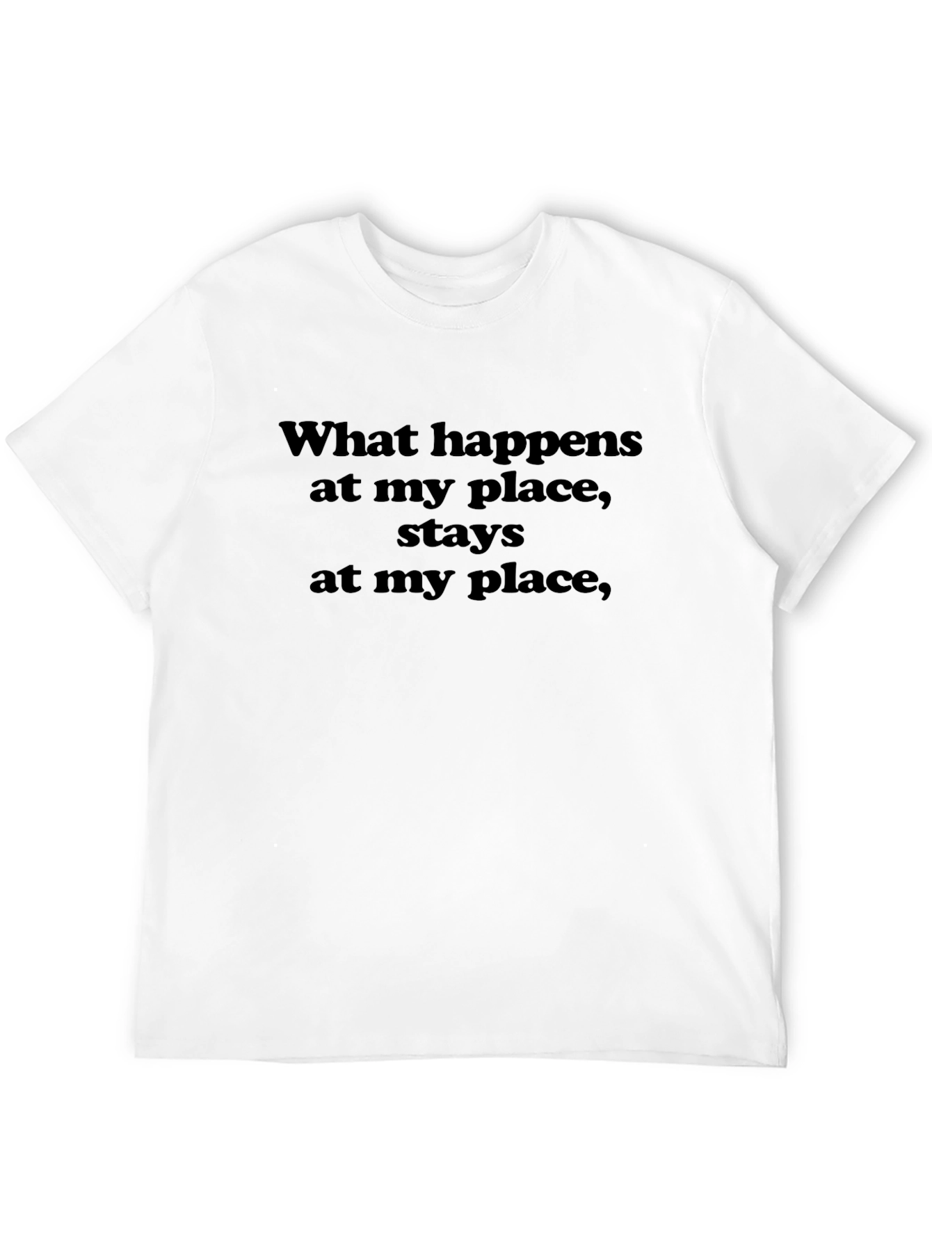 What Happens at My Place T-Shirt