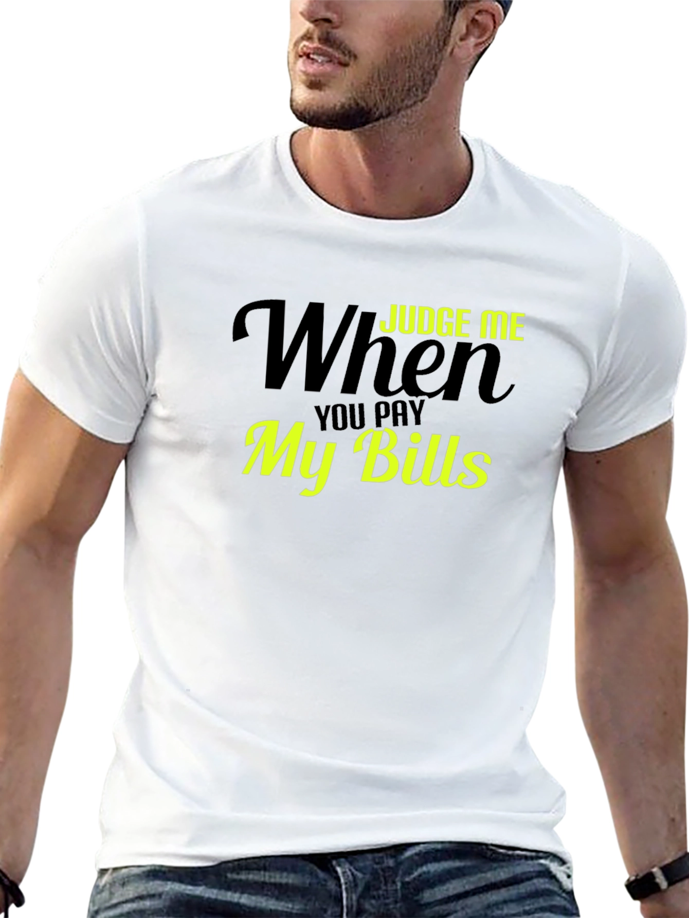 Judge Me When You Pay My Bills T-Shirt