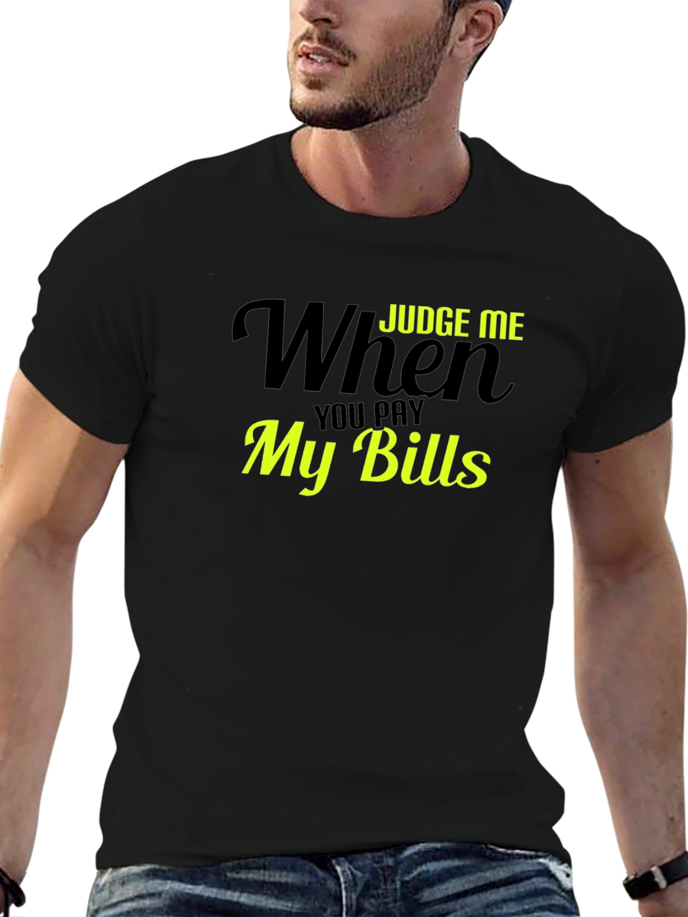 Judge Me When You Pay My Bills T-Shirt