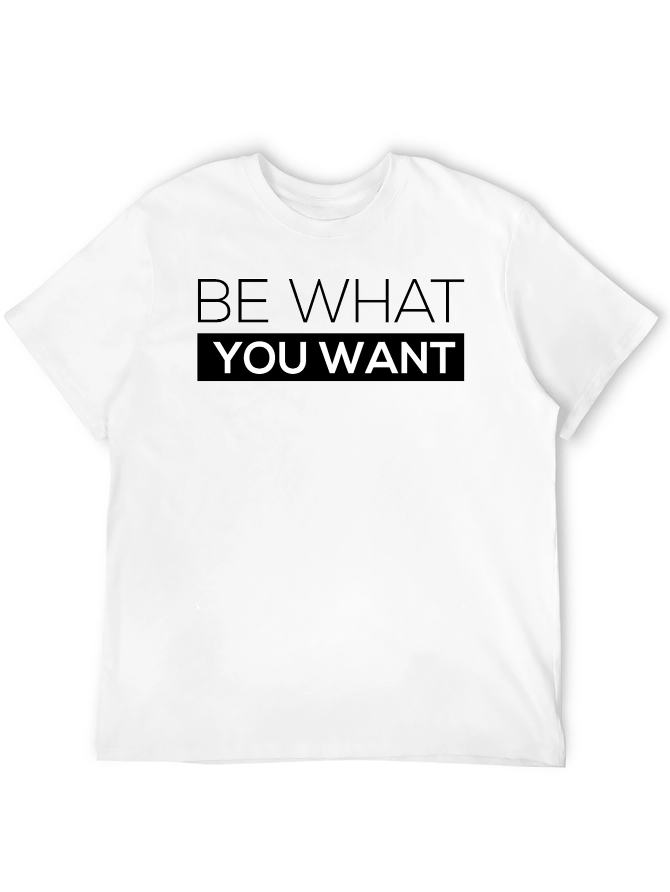 Be What You Want T-Shirt Black Cotton