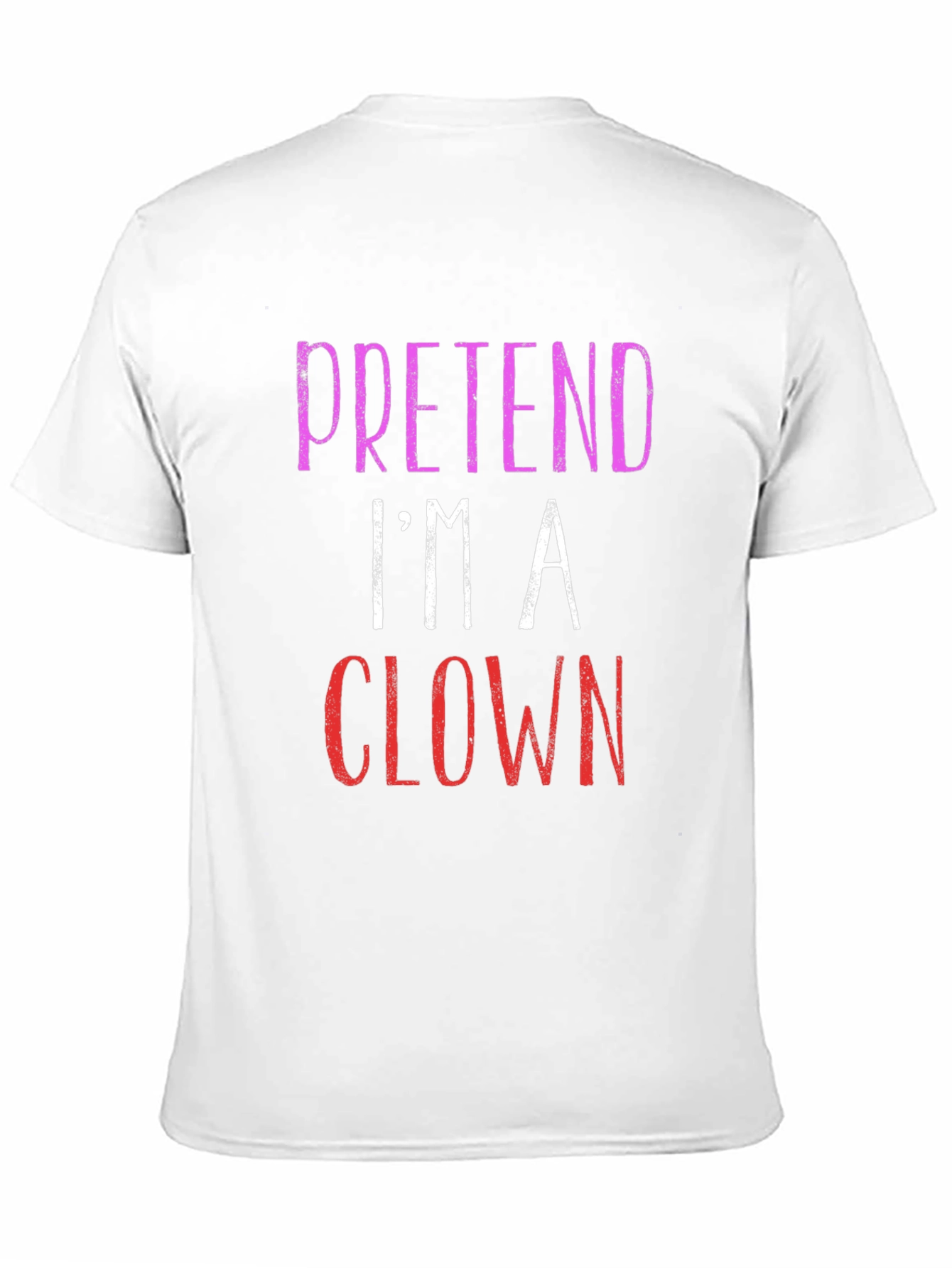 Pretend Im A Clown Graphic T-Shirt