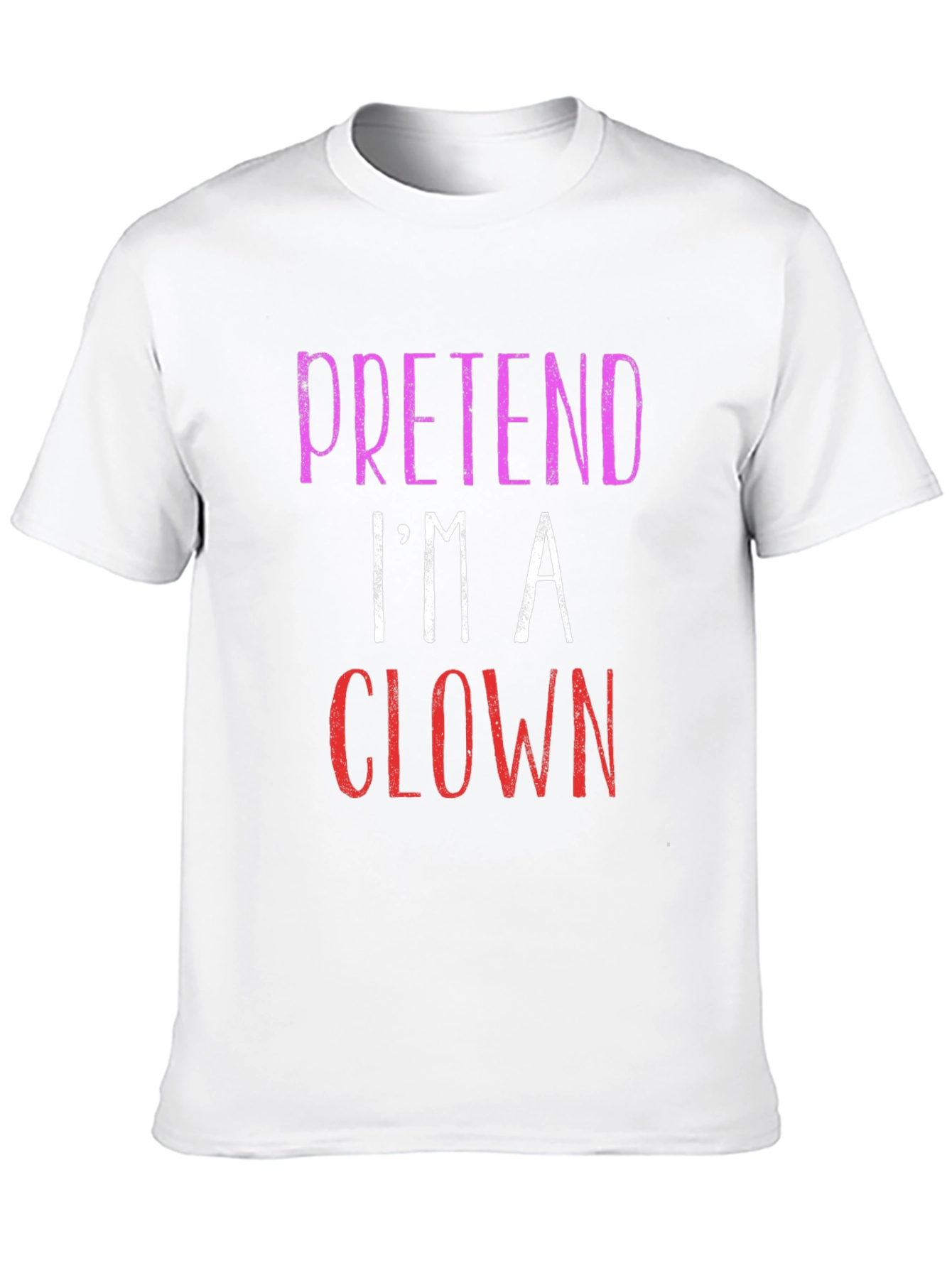 Pretend Im A Clown Graphic T-Shirt