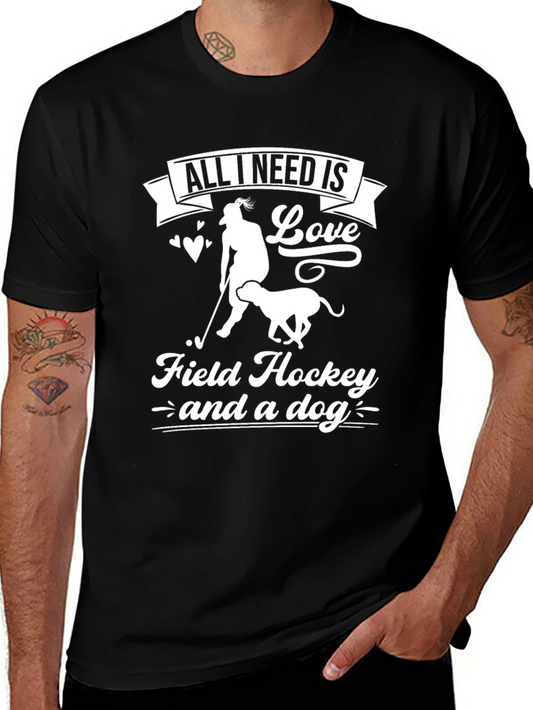 All I Need is Love Field Hockey and a Dog T-Shirt