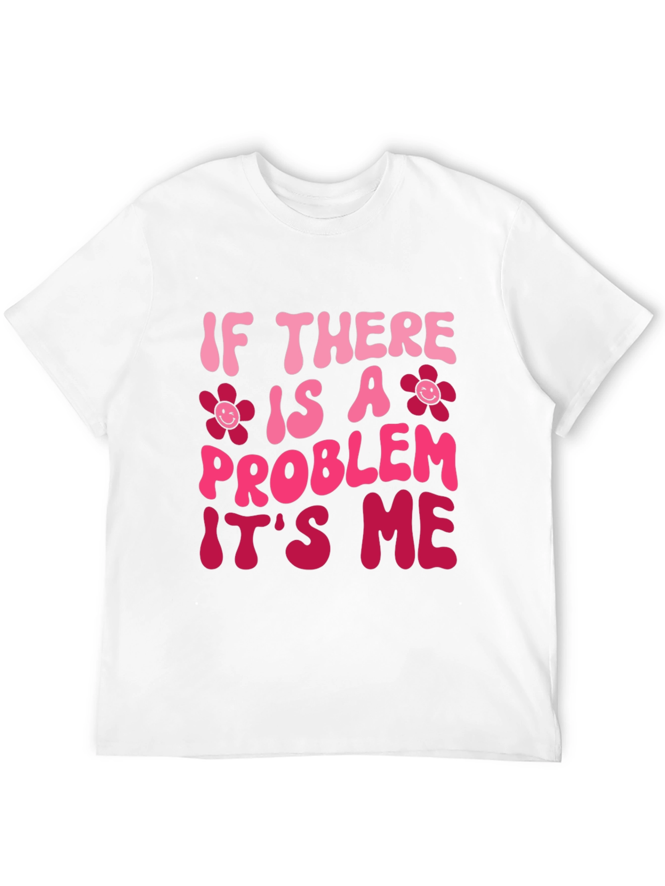 Problem Its Me T-Shirt