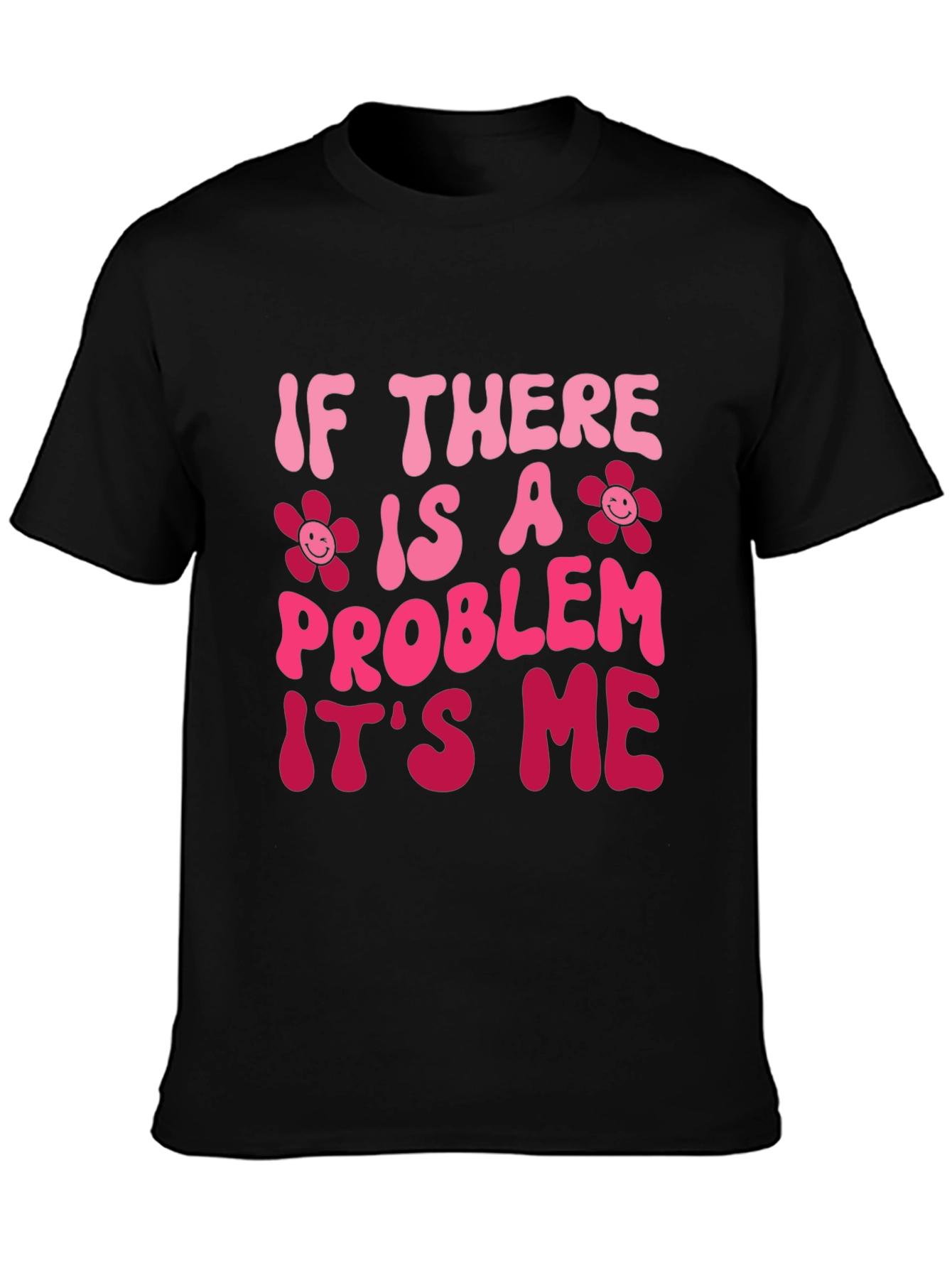 Problem Its Me T-Shirt