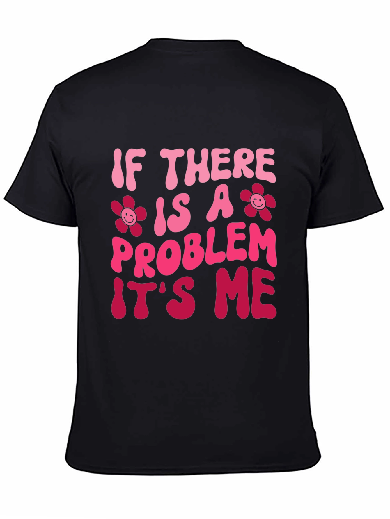 Problem Its Me T-Shirt