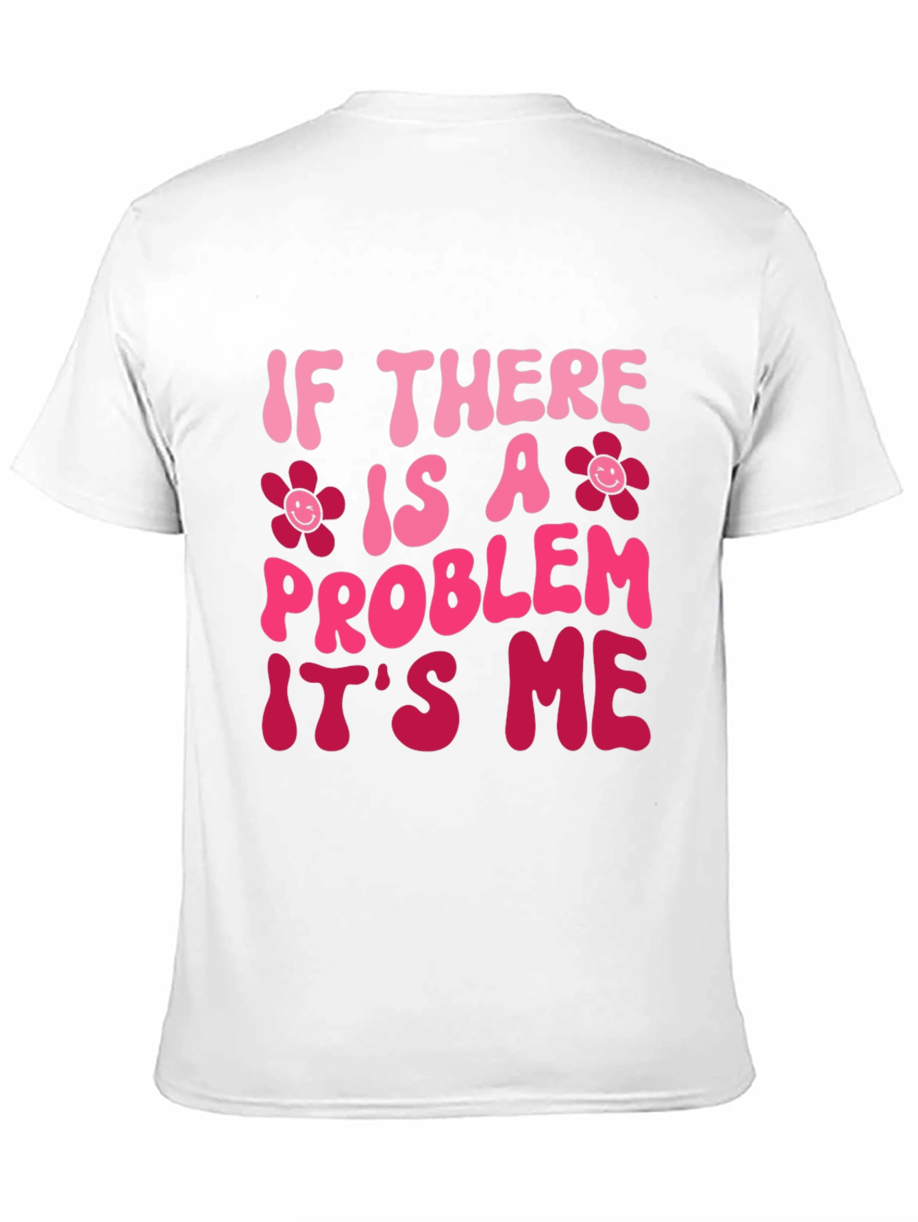 Problem Its Me T-Shirt