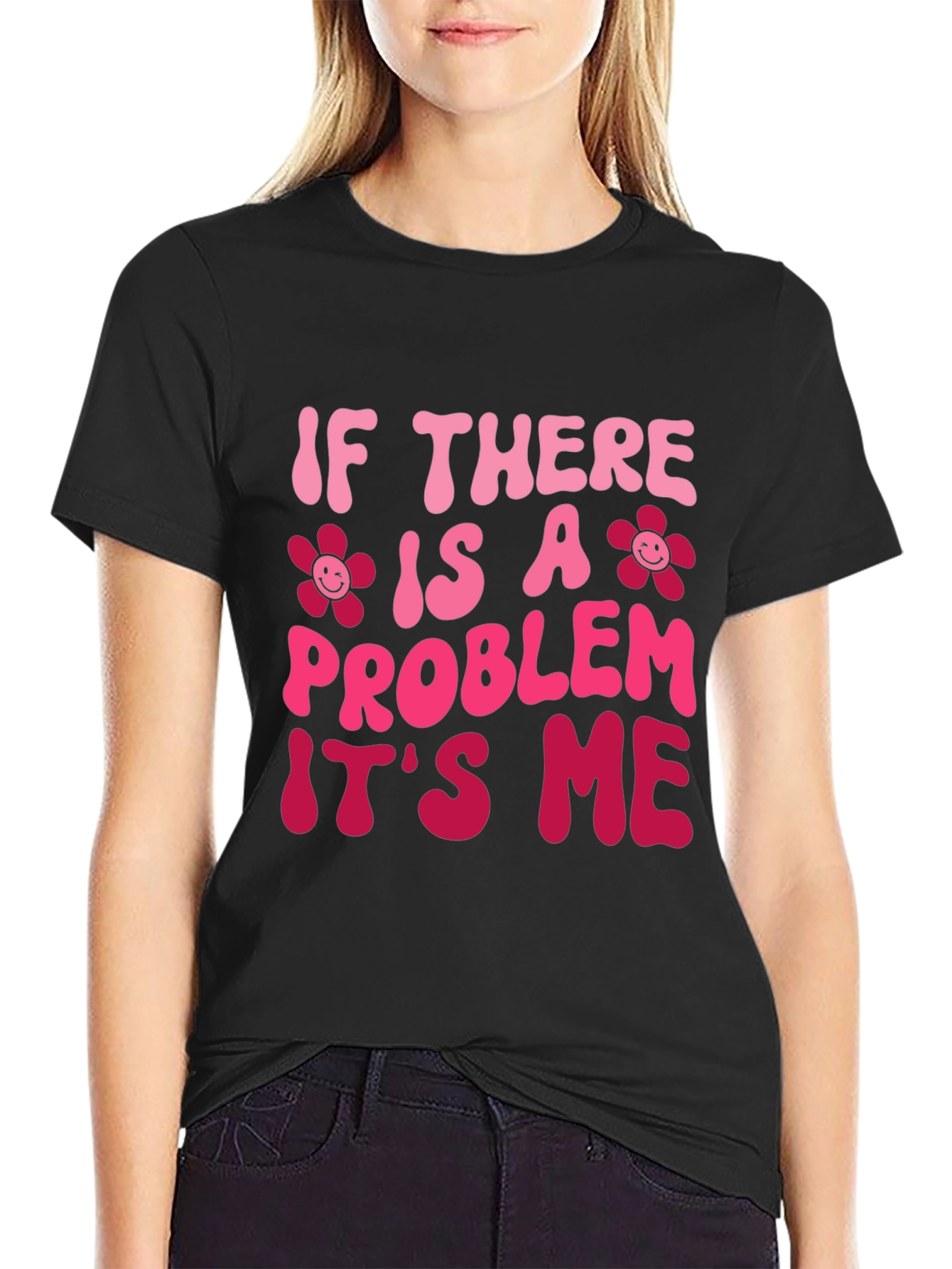 Problem Its Me T-Shirt