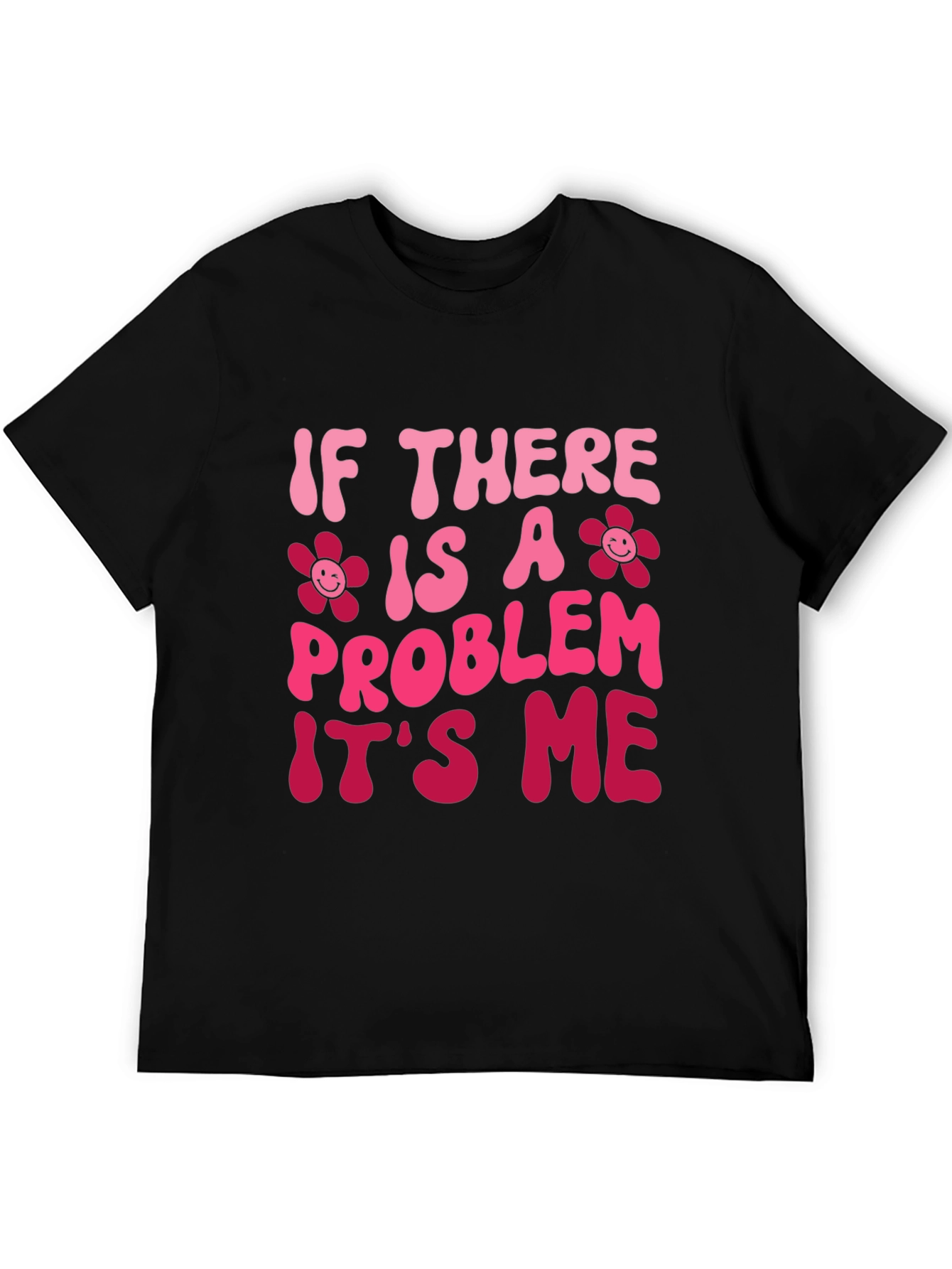 Problem Its Me T-Shirt