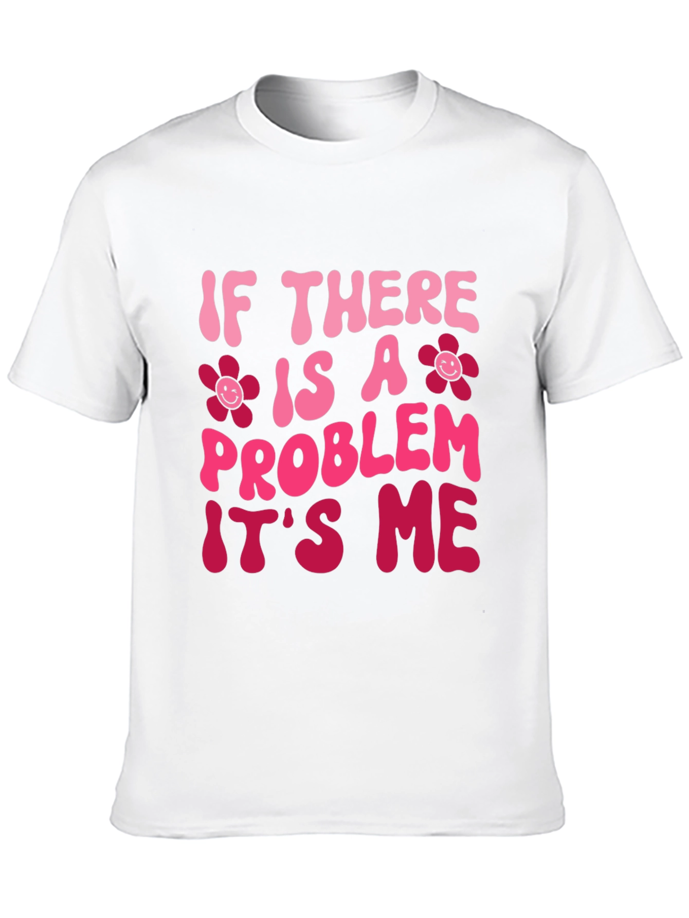 Problem Its Me T-Shirt