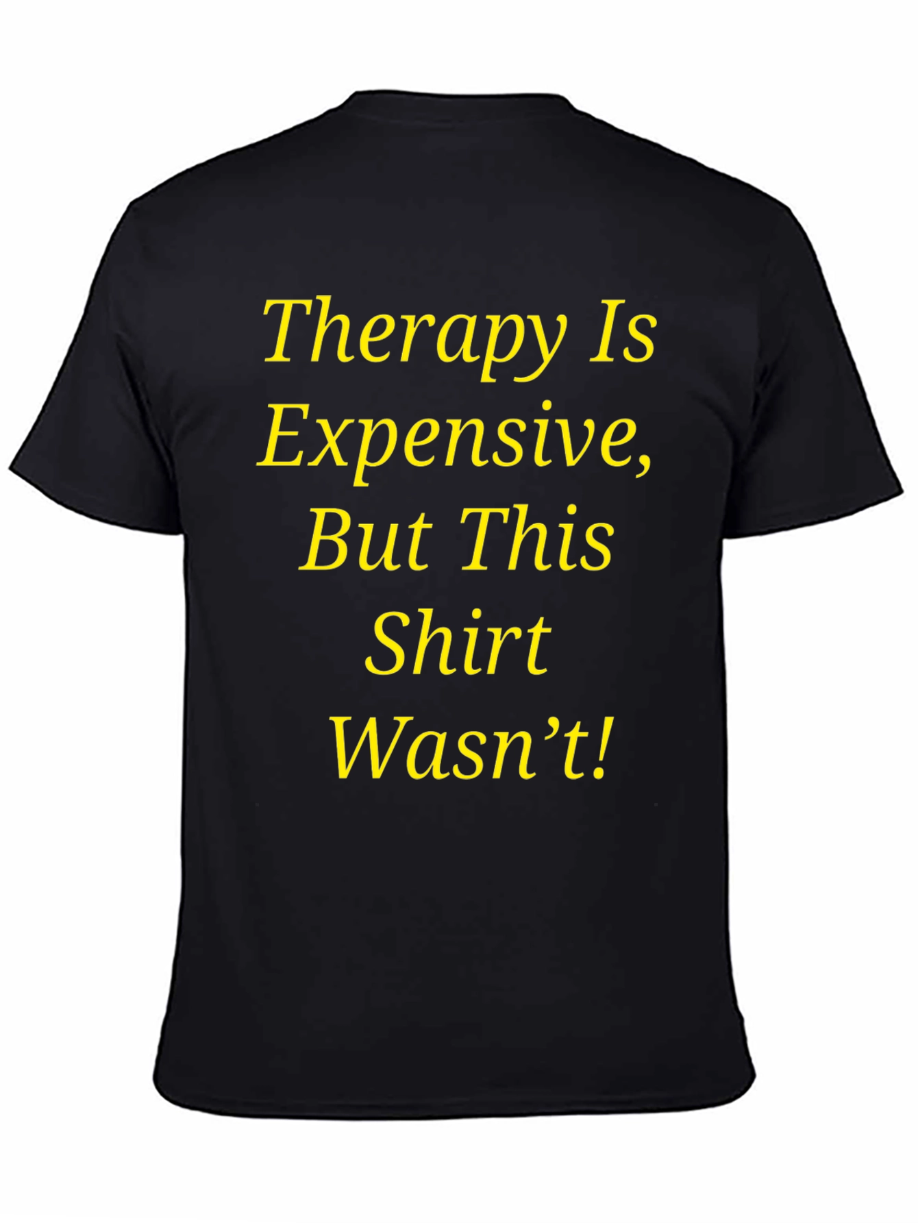 Therapy Is Expensive Funny Graphic T-Shirt
