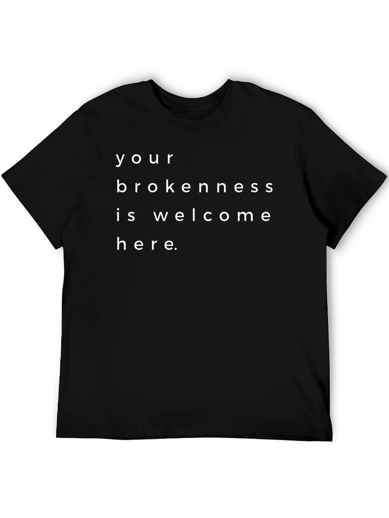 Your Brokenness Welcome Here - Black T-Shirt