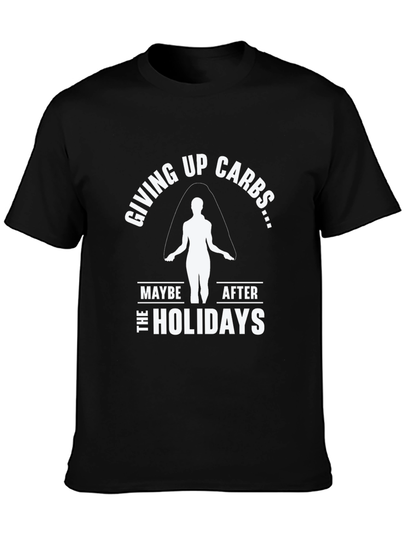 Funny Giving Up Carbs After the Holidays T-Shirt