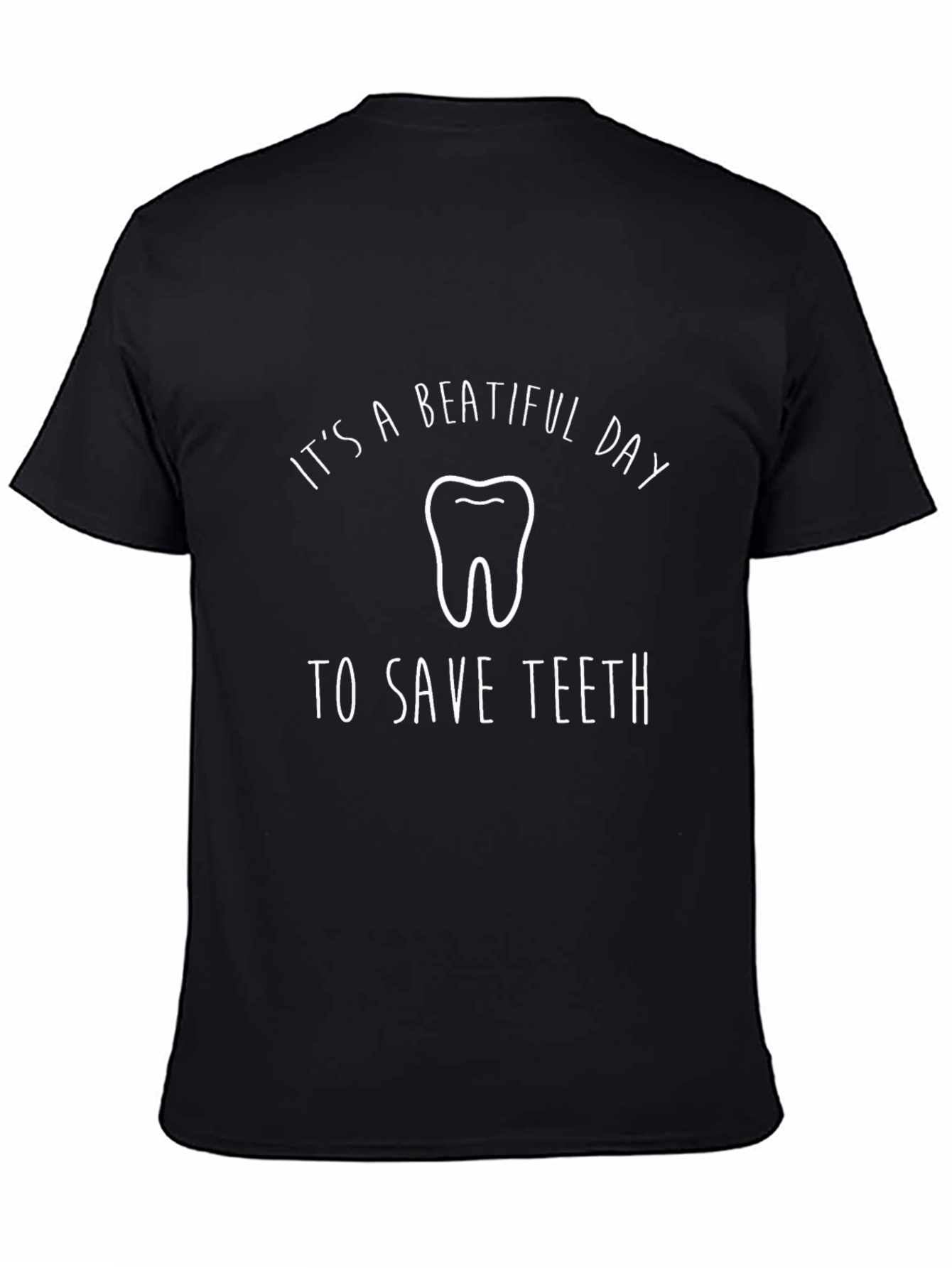 Its A Beatiful Day To Save Teeth Graphic Tee