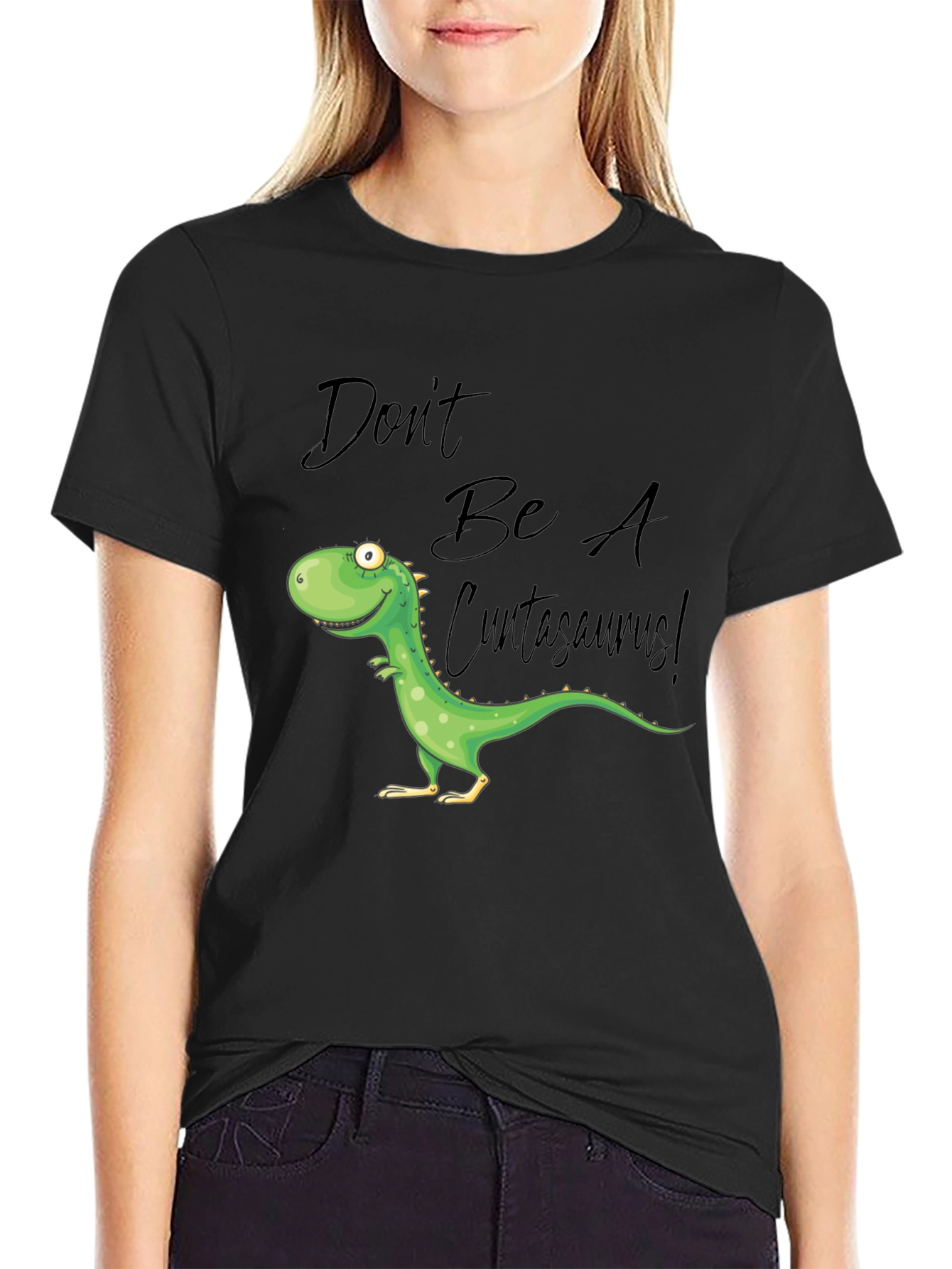 Dont Be A Cuntasaurus! Graphic T-Shirt