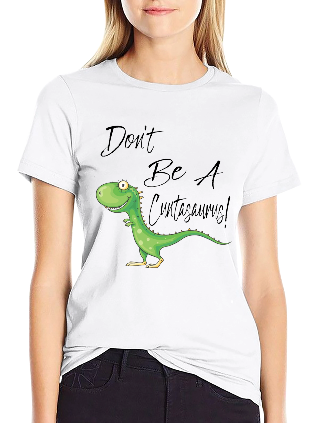 Dont Be A Cuntasaurus! Graphic T-Shirt