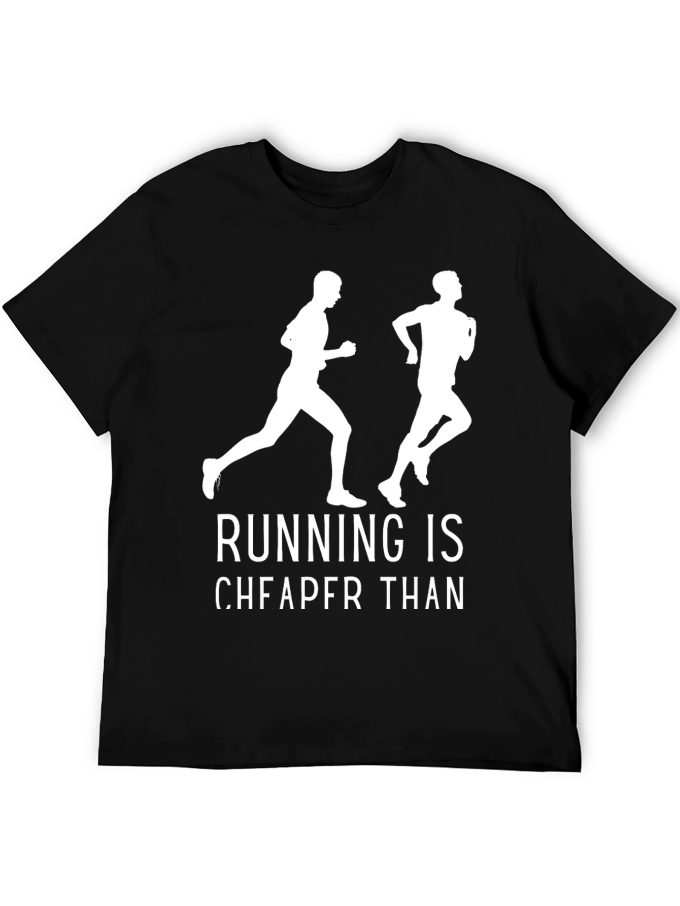 Running is Cheaper Than Therapy T-Shirt