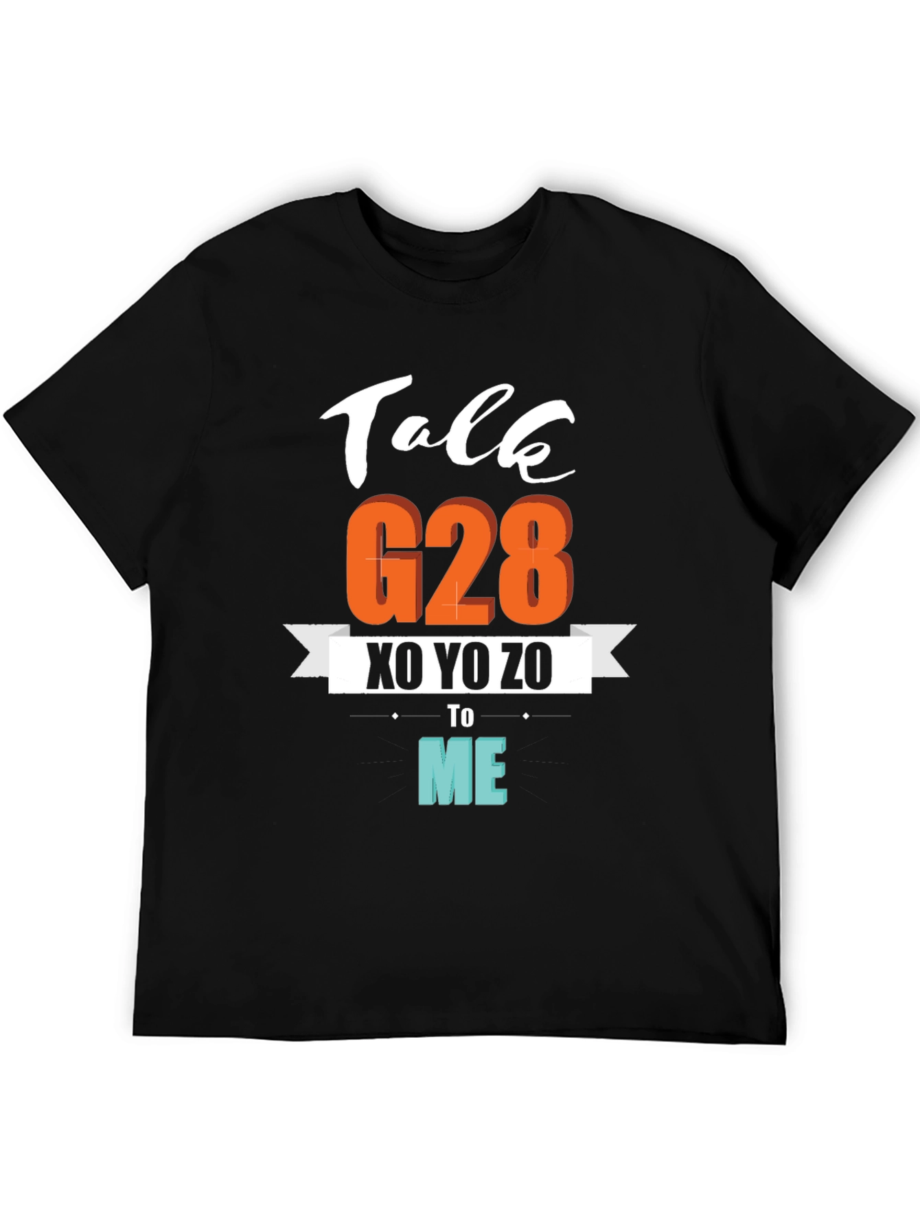 Talk G28 XO YO ZO to Me Graphic T-Shirt