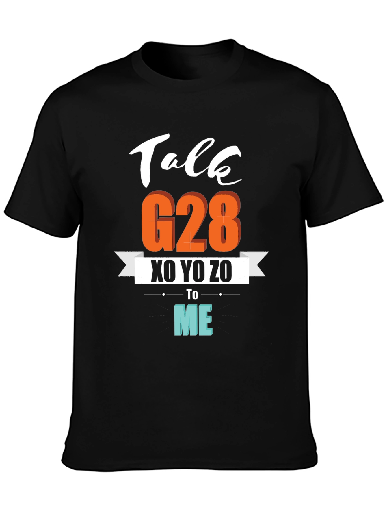 Talk G28 XO YO ZO to Me Graphic T-Shirt