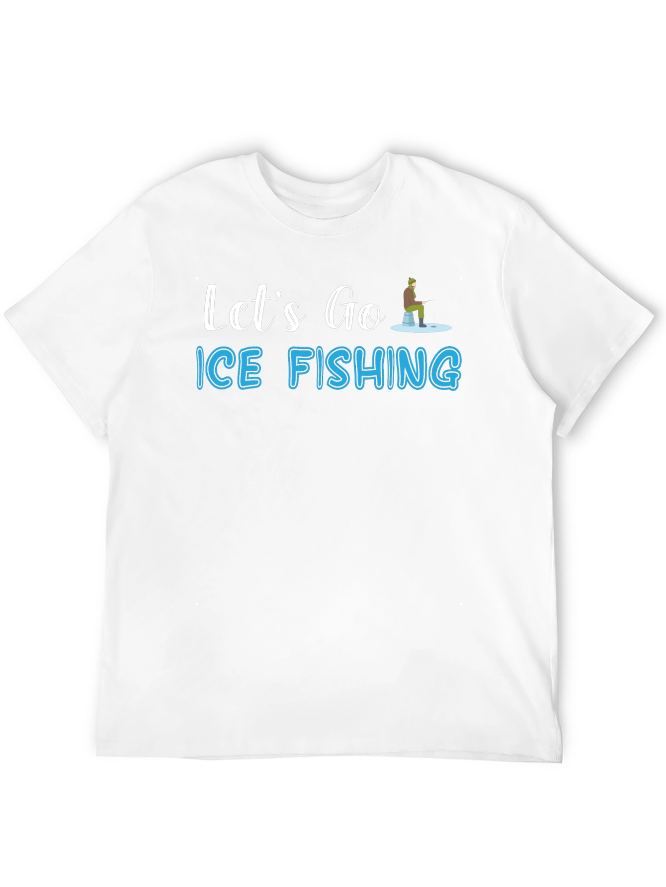 Ice Fishing T-Shirt - Lets Go Fishing Graphic Tee