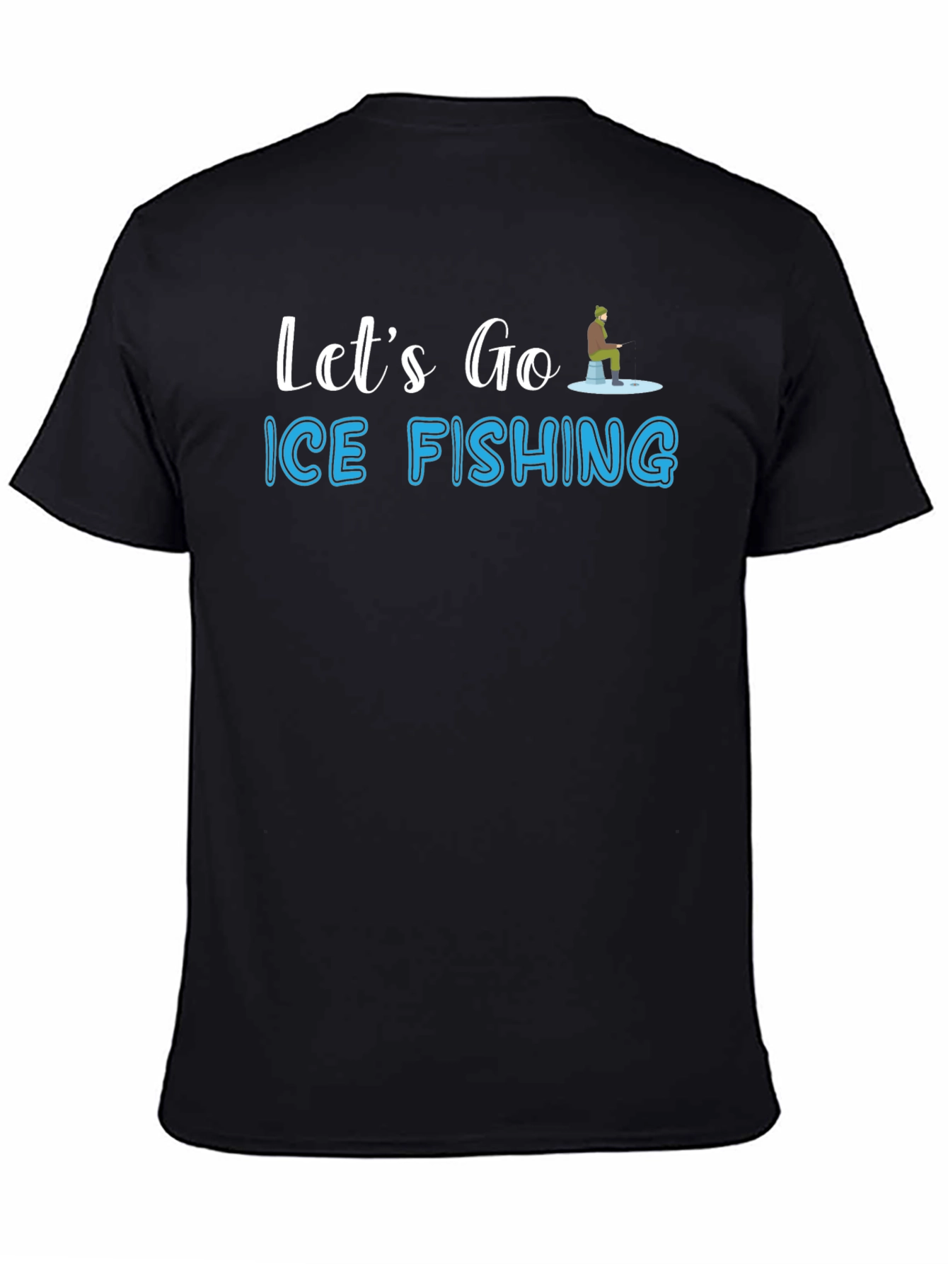 Ice Fishing T-Shirt - Lets Go Fishing Graphic Tee