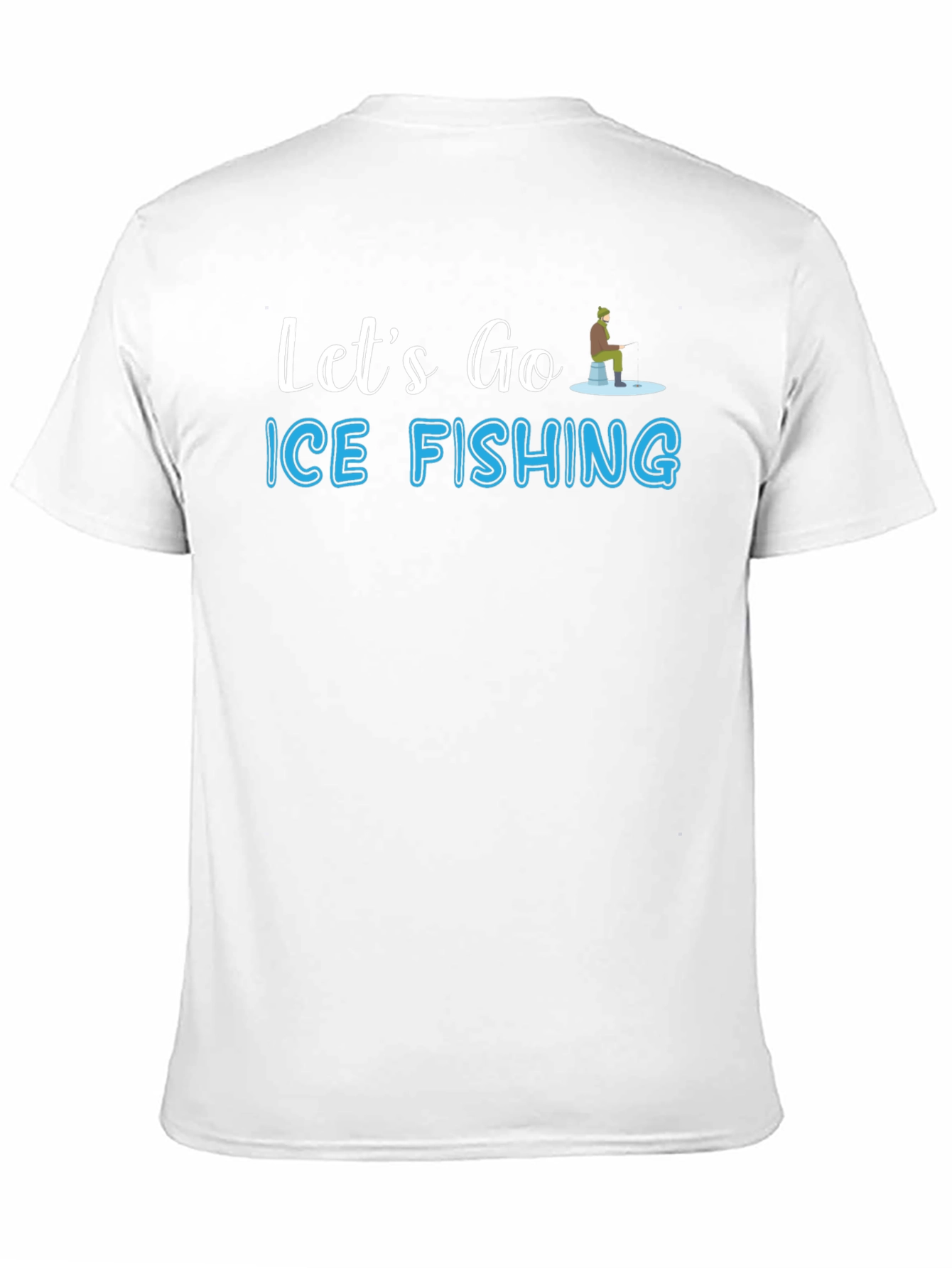 Ice Fishing T-Shirt - Lets Go Fishing Graphic Tee