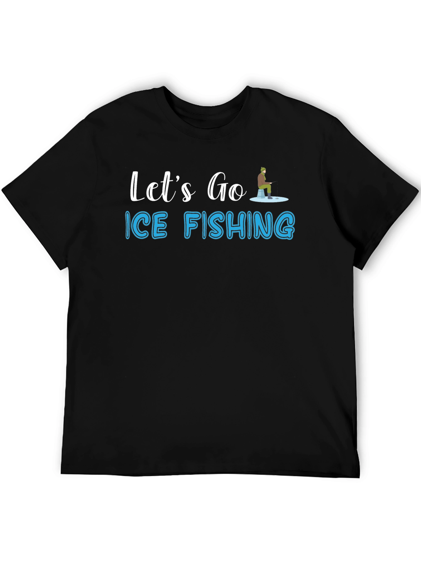 Ice Fishing T-Shirt - Lets Go Fishing Graphic Tee