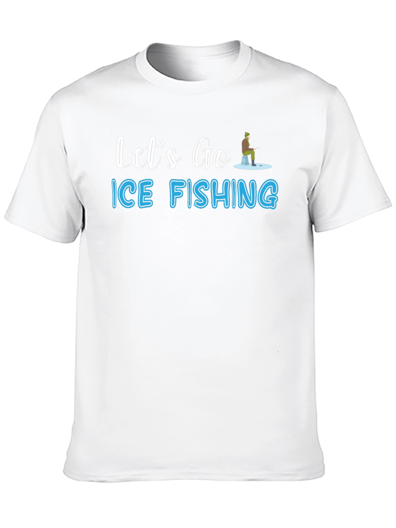 Ice Fishing T-Shirt - Lets Go Fishing Graphic Tee