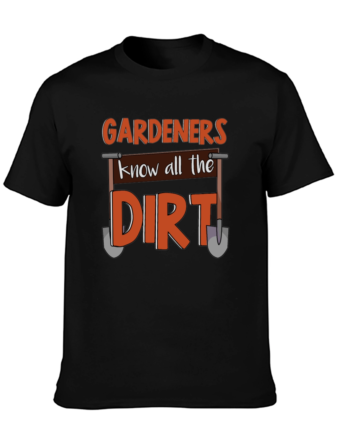 Gardeners Know All The Dirt T-Shirt