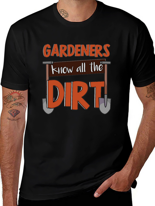 Gardeners Know All The Dirt T-Shirt