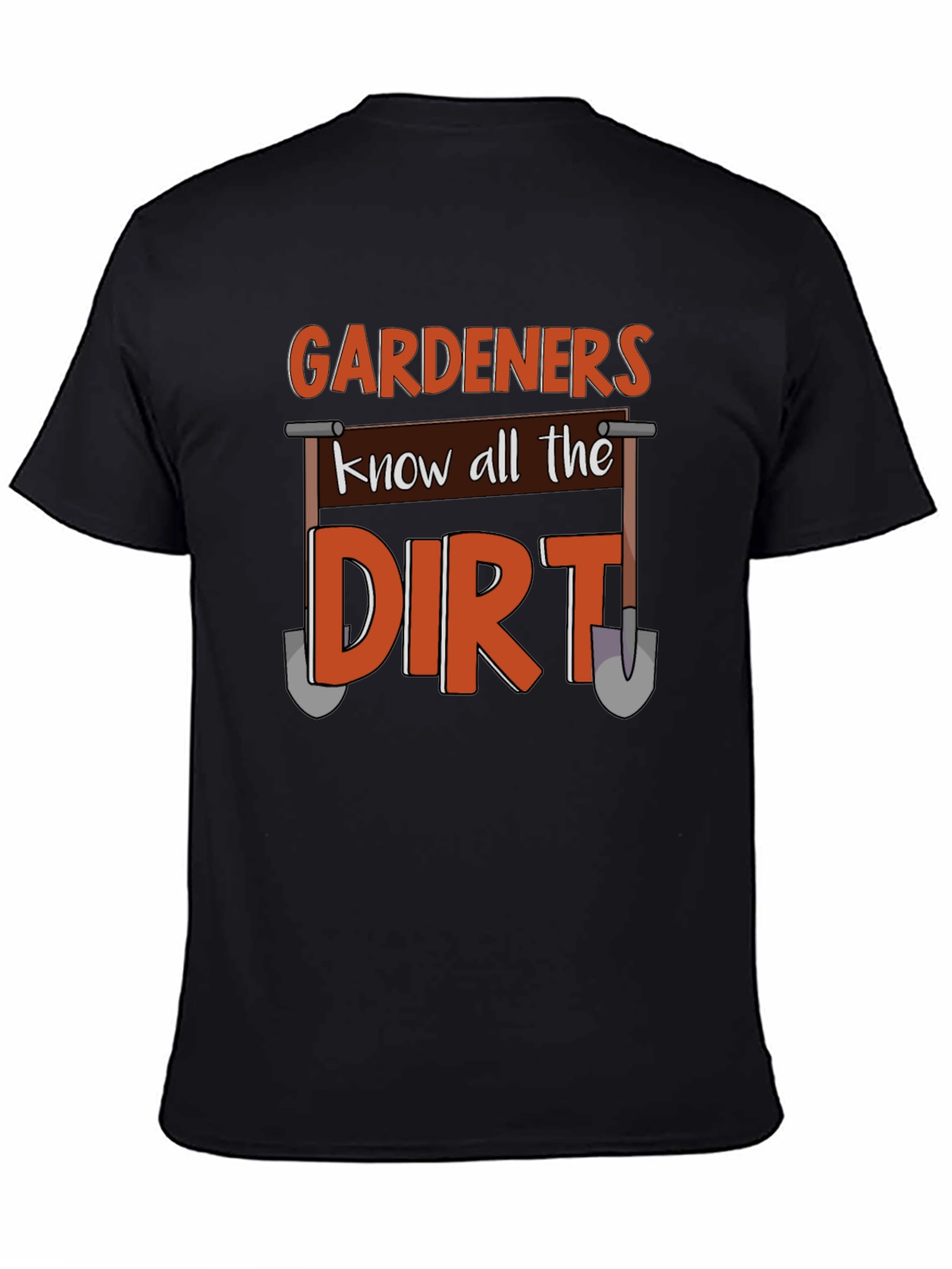 Gardeners Know All The Dirt T-Shirt