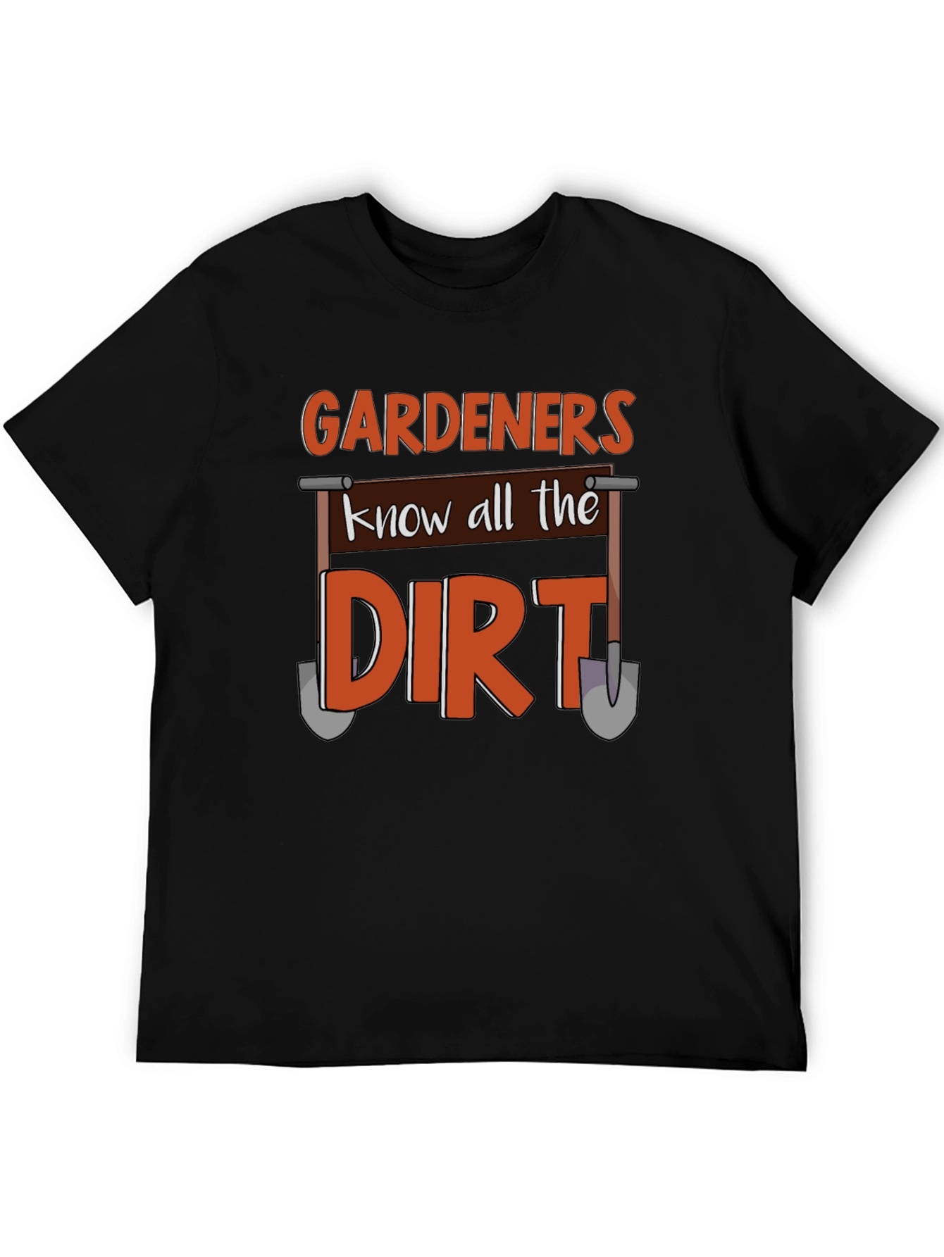 Gardeners Know All The Dirt T-Shirt