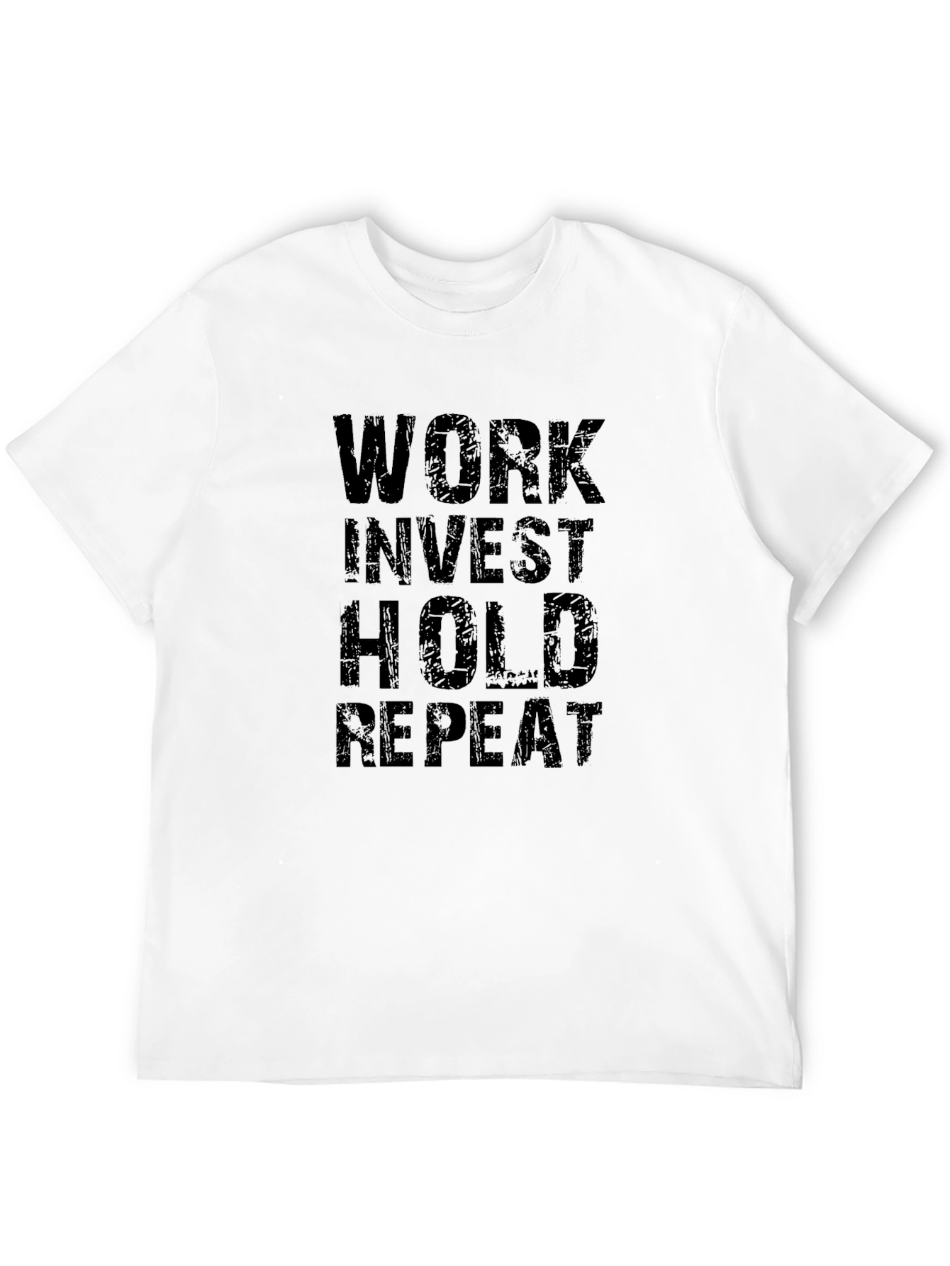 Work Invest Hold Repeat T-Shirt