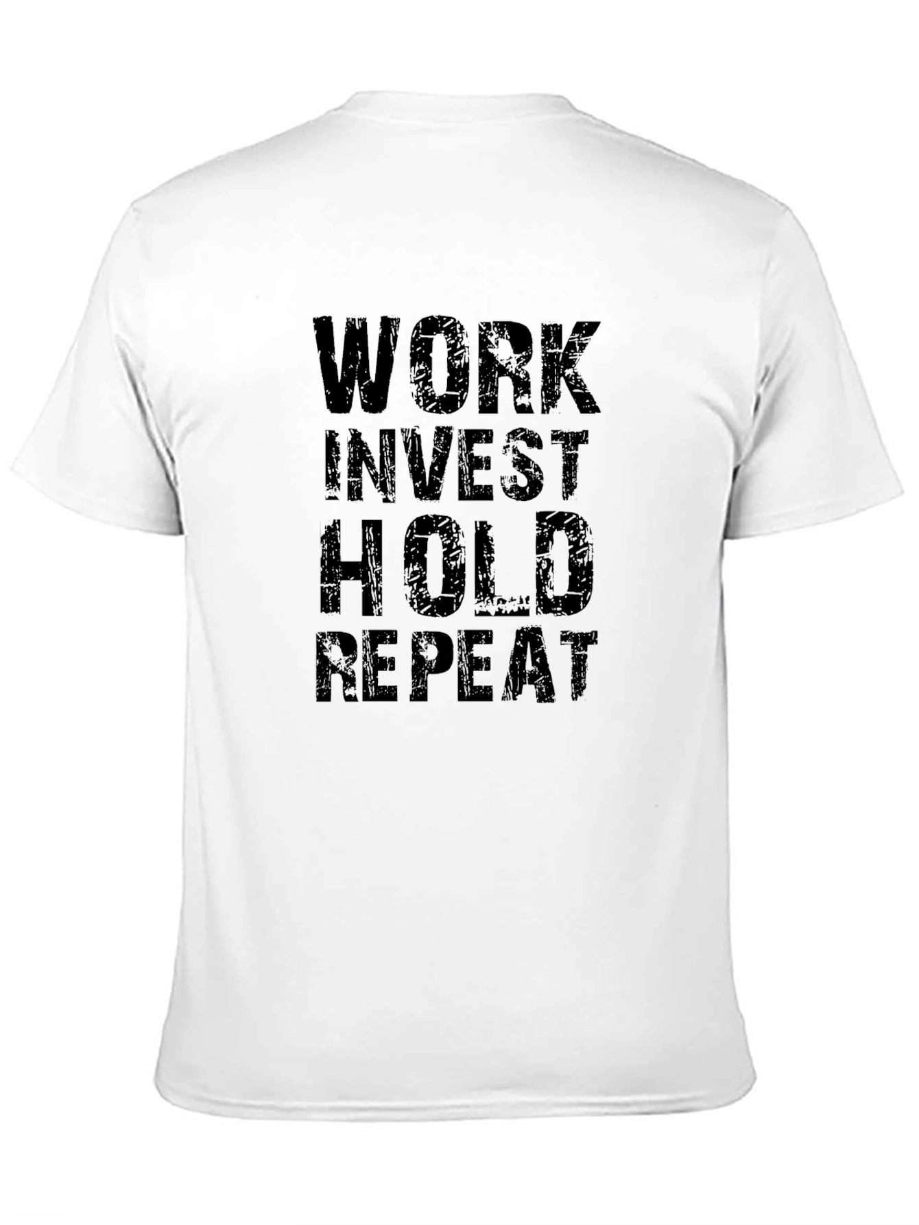 Work Invest Hold Repeat T-Shirt