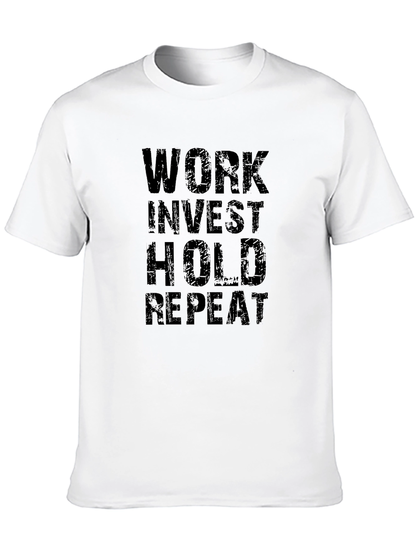 Work Invest Hold Repeat T-Shirt