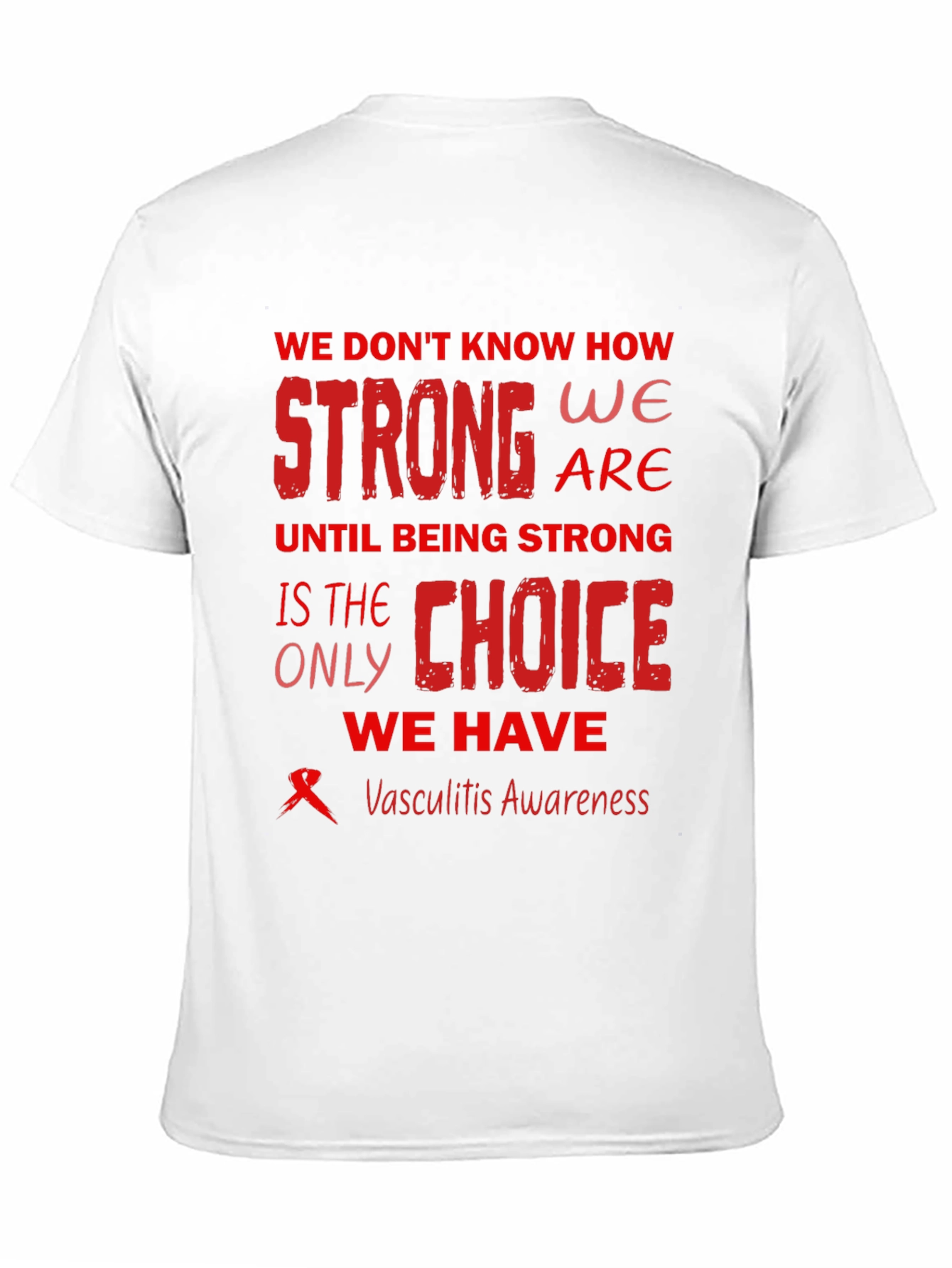 Vasculitis Awareness T-Shirt - Strong Choice