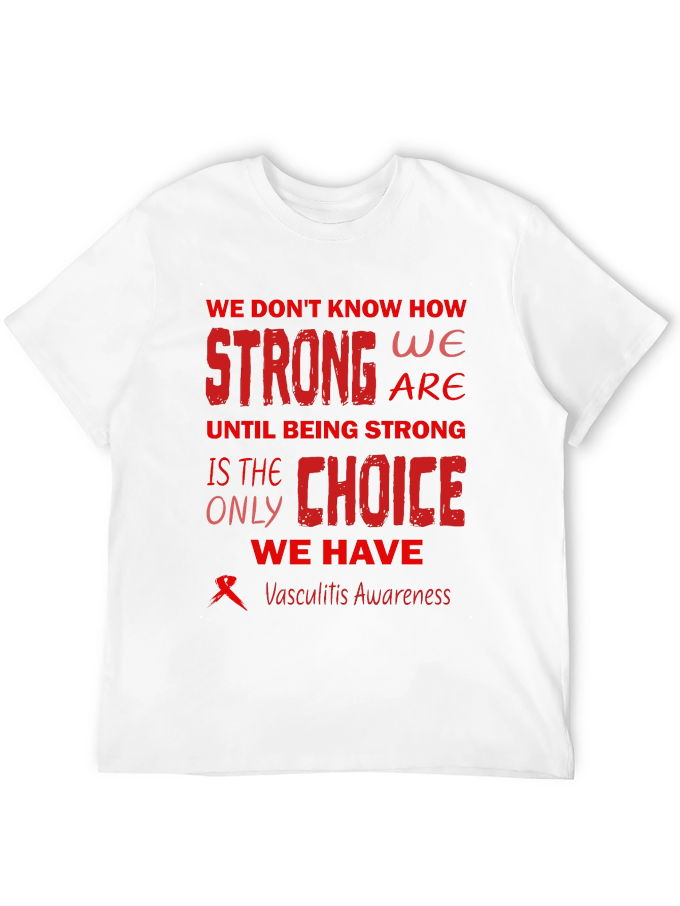 Vasculitis Awareness T-Shirt - Strong Choice