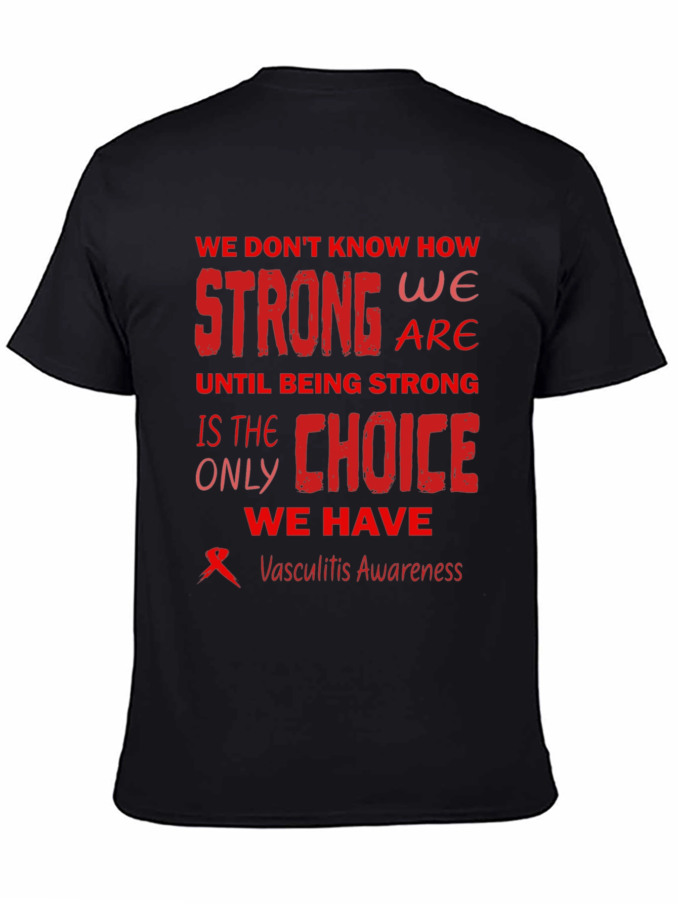 Vasculitis Awareness T-Shirt - Strong Choice