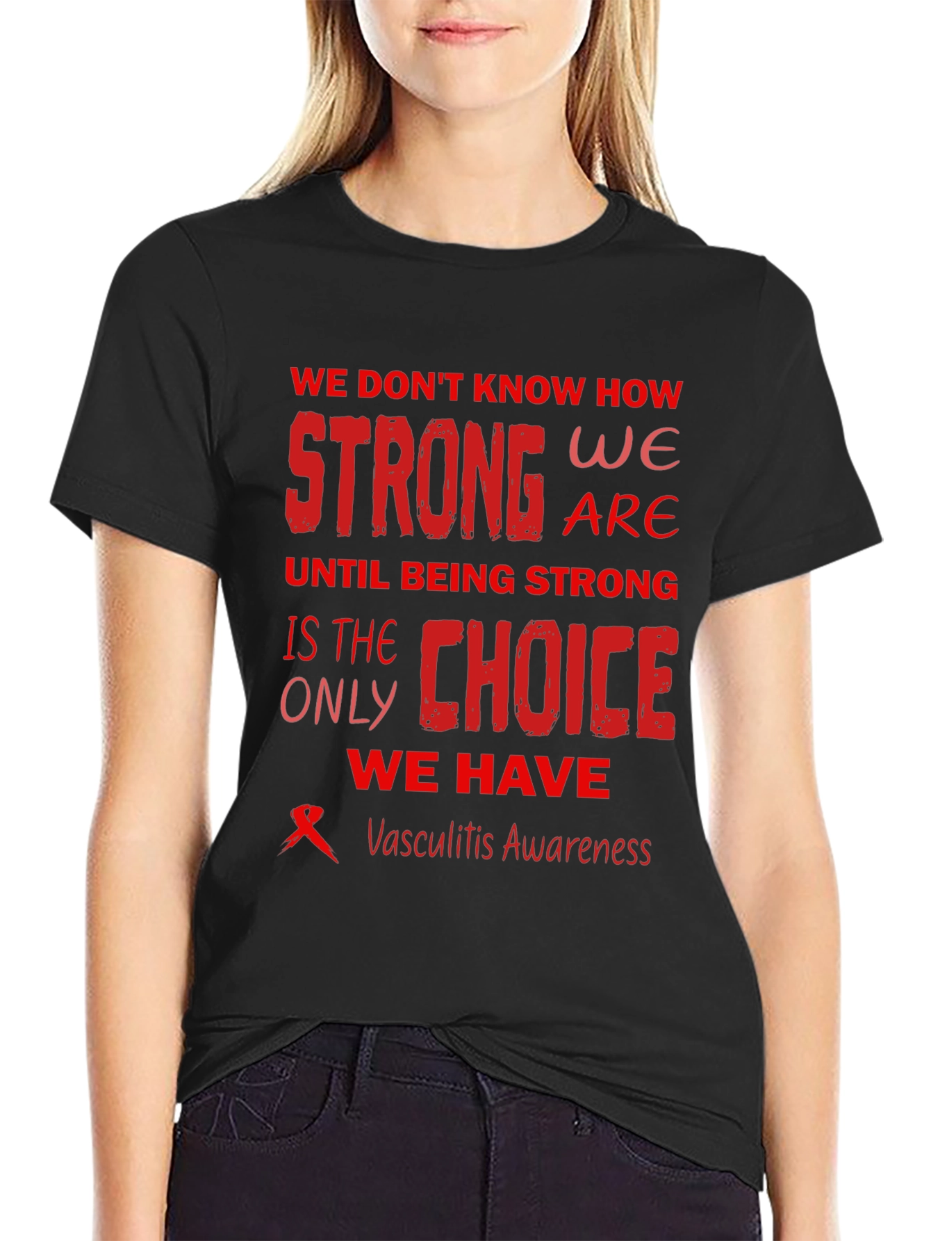 Vasculitis Awareness T-Shirt - Strong Choice