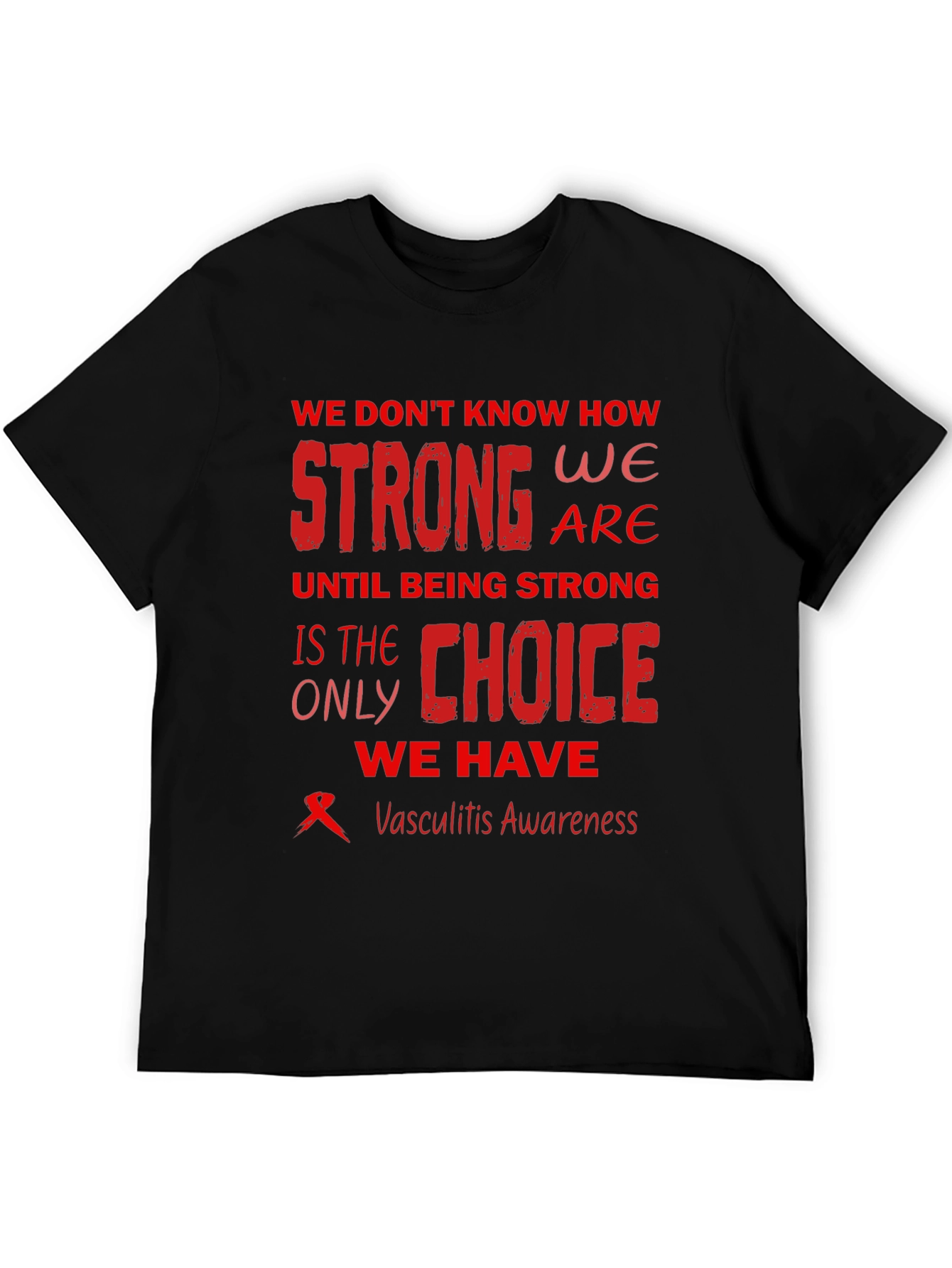 Vasculitis Awareness T-Shirt - Strong Choice