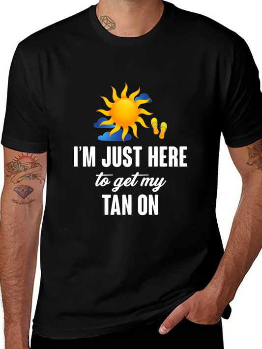 Im Just Here to Get My Tan On Graphic T-Shirt