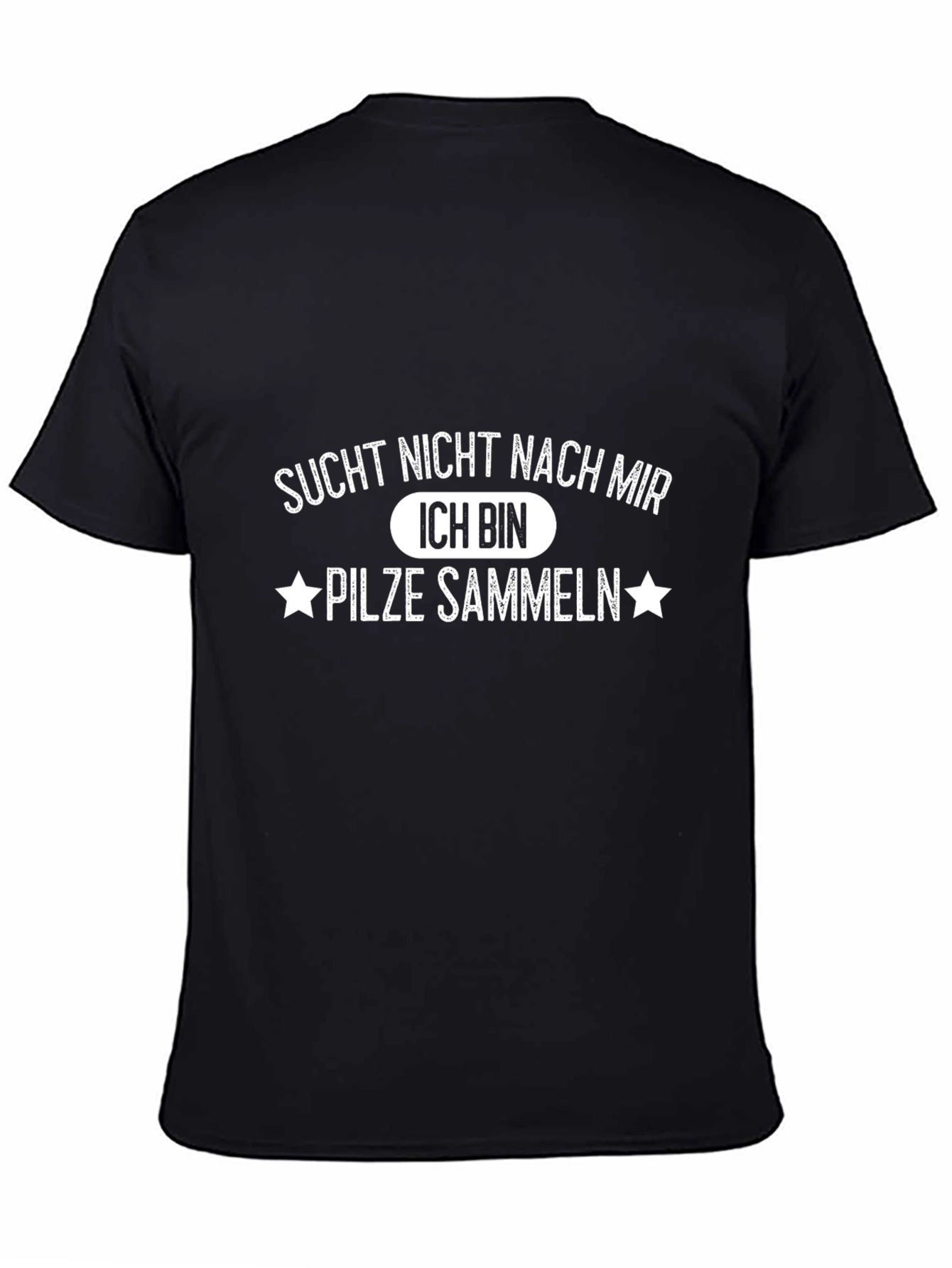 Sucht Nicht Nach Mir Mushroom Hunting Tee