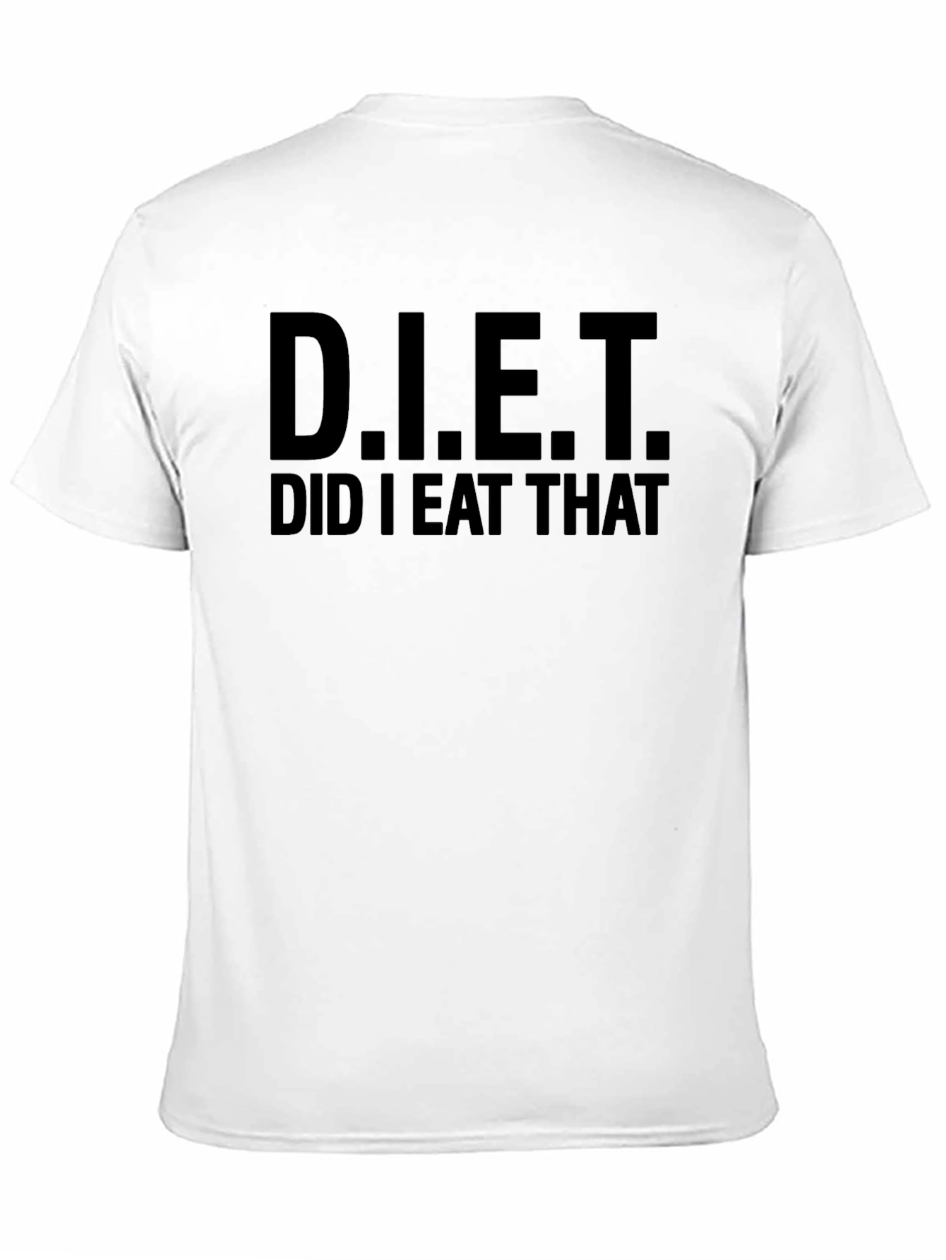 Funny Diet Did I Eat That T-Shirt