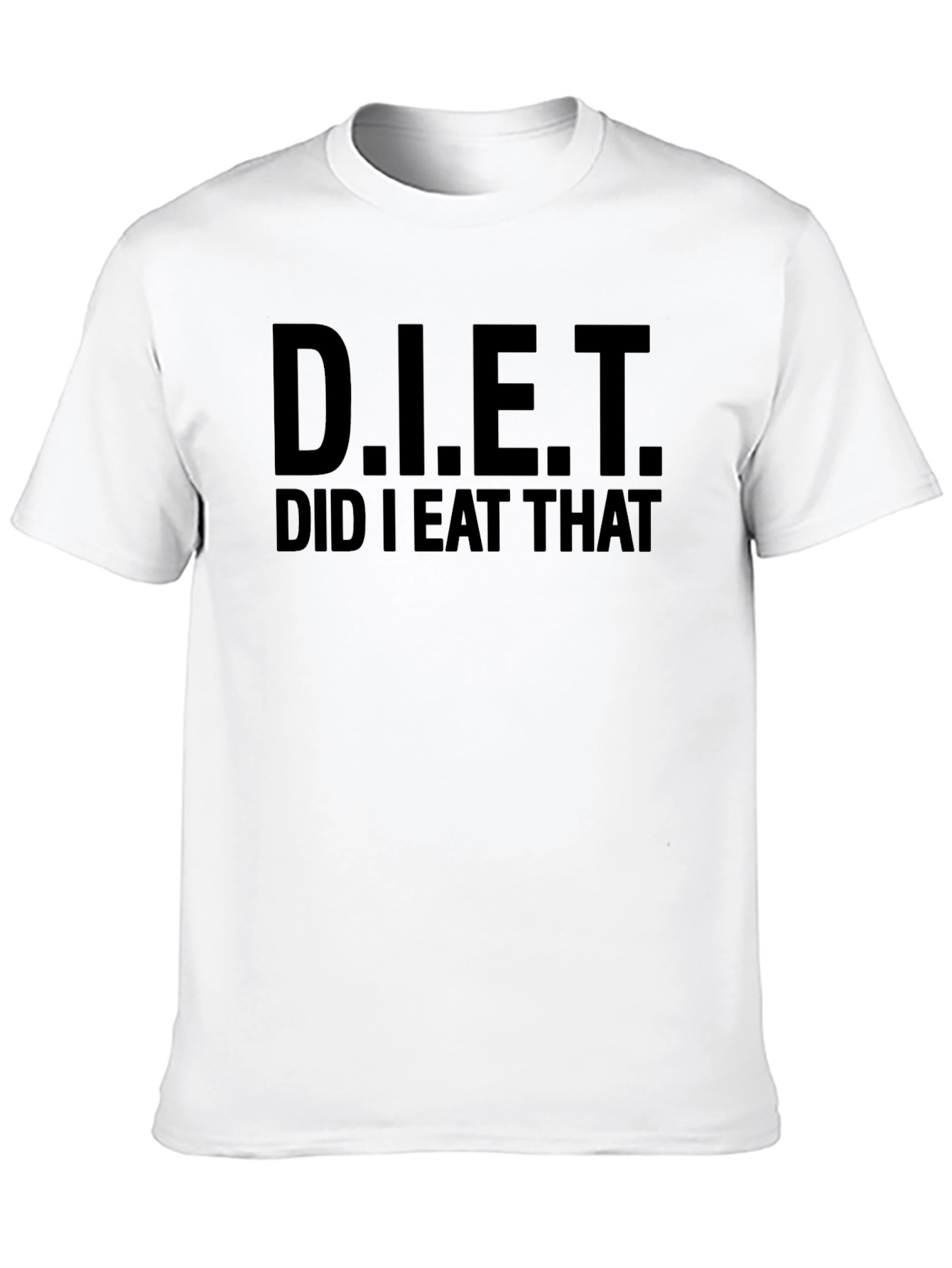 Funny Diet Did I Eat That T-Shirt