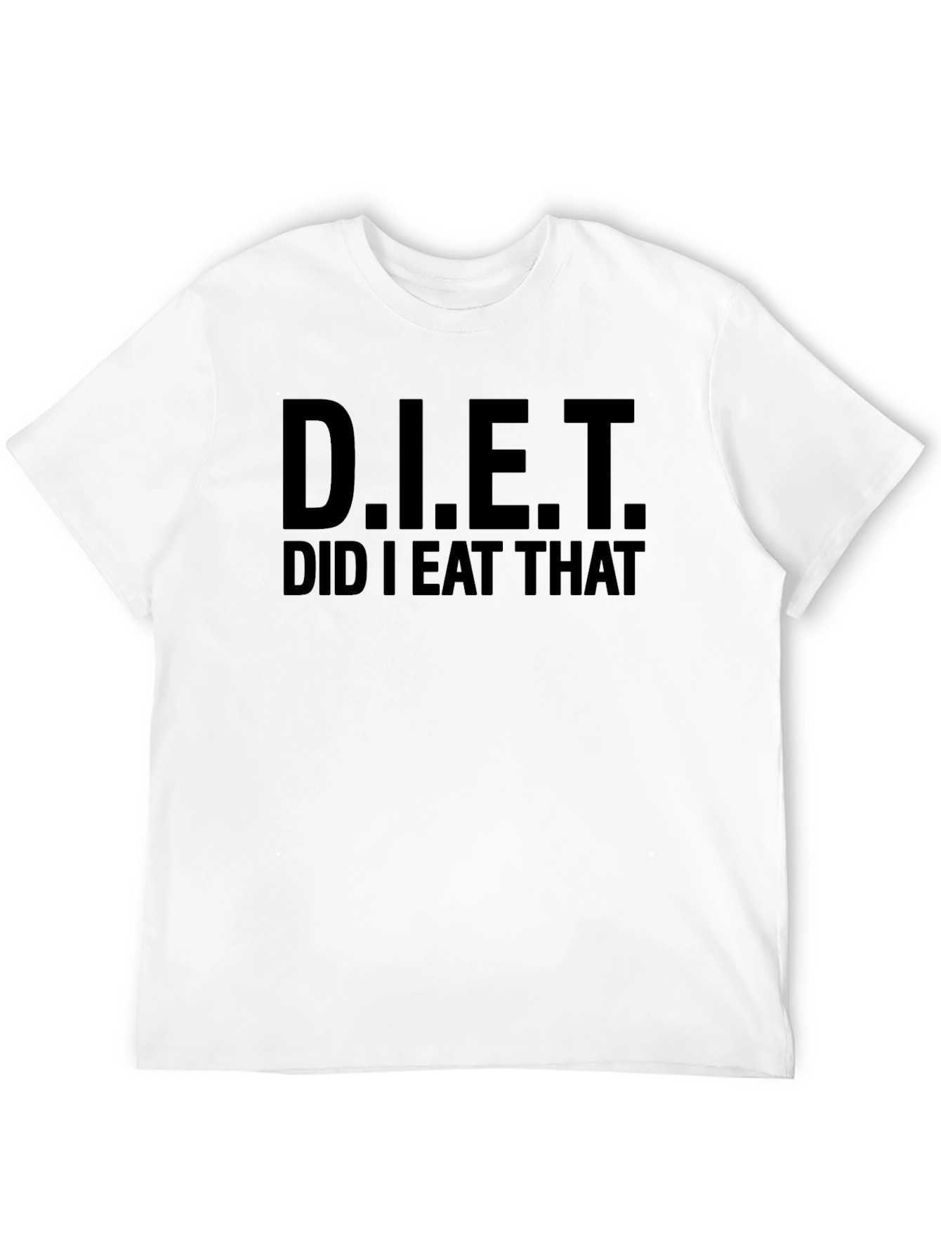 Funny Diet Did I Eat That T-Shirt