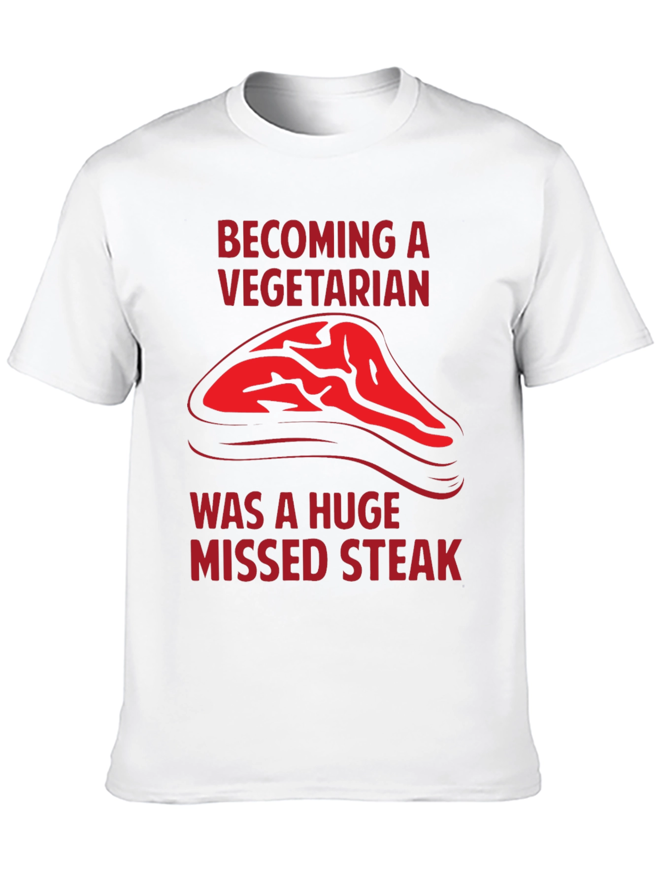 Becoming a Vegetarian Missed Steak T-Shirt