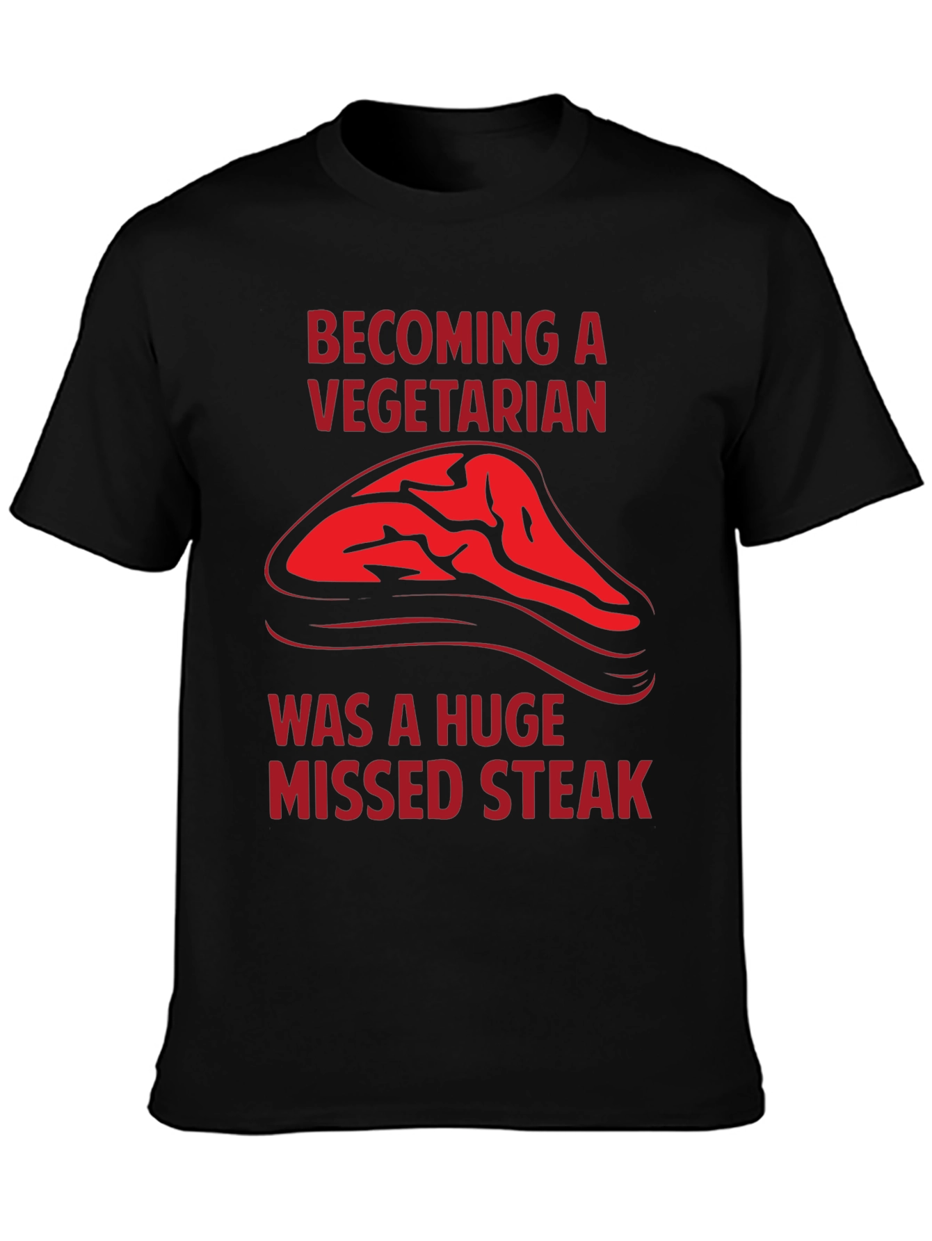 Becoming a Vegetarian Missed Steak T-Shirt