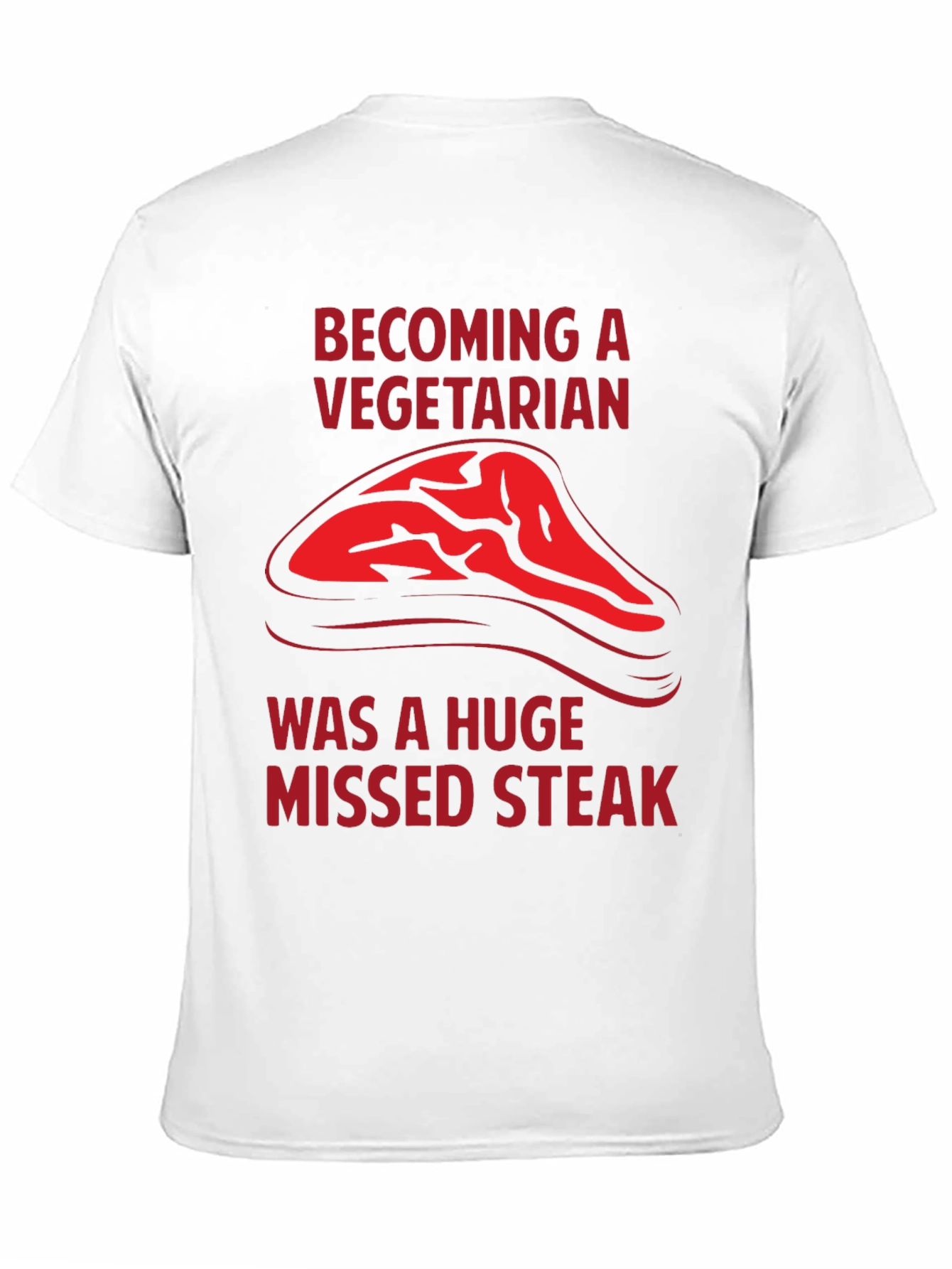 Becoming a Vegetarian Missed Steak T-Shirt