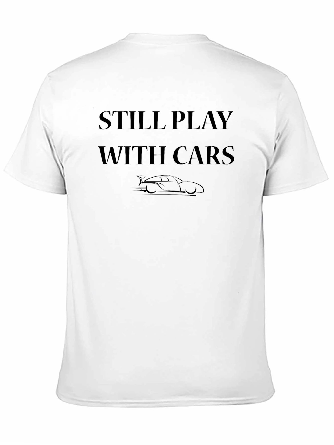 Still Play With Cars - Graphic T-Shirt