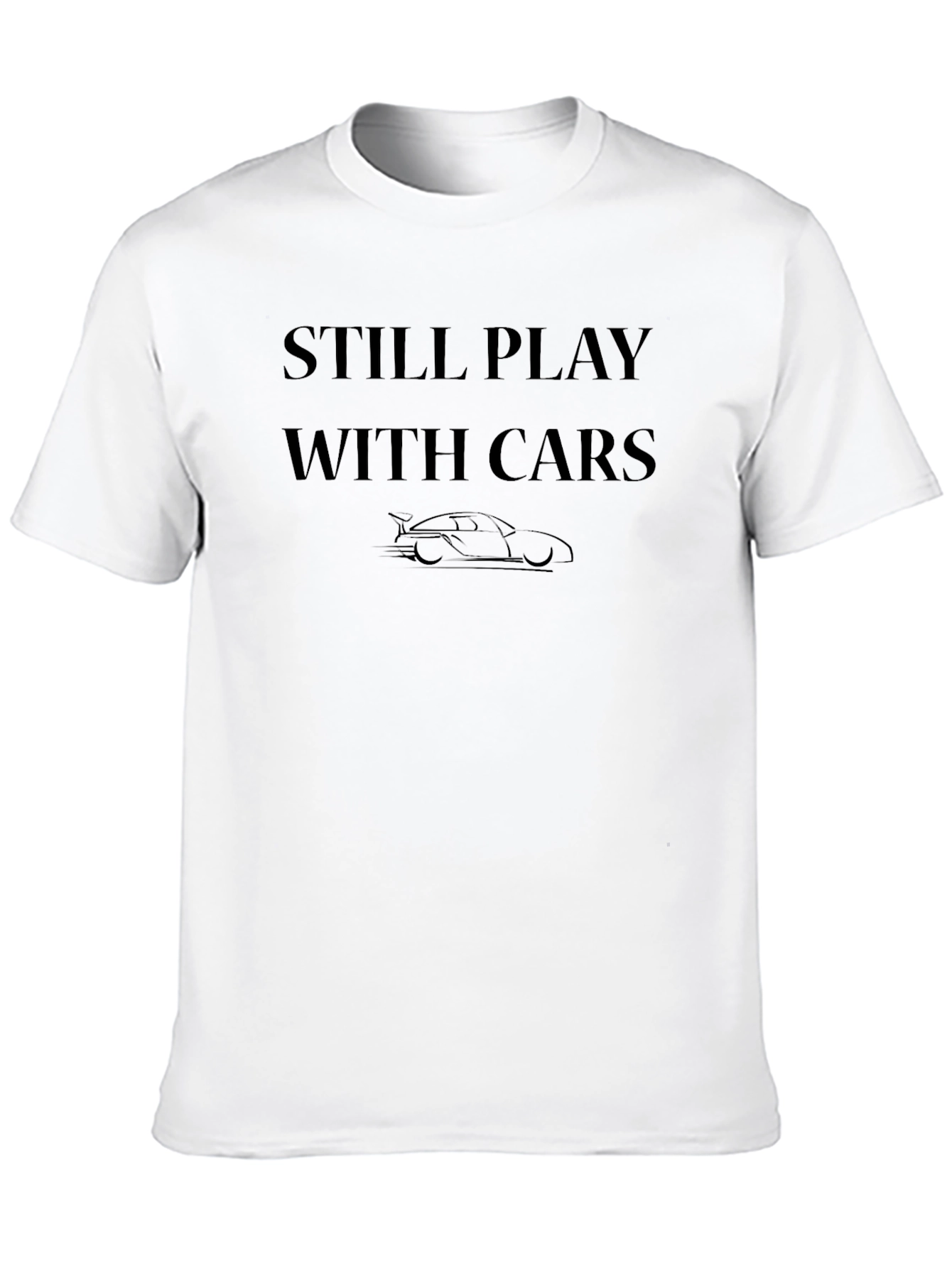 Still Play With Cars - Graphic T-Shirt